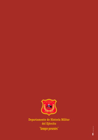 68 deRevista
HistoriaMilitar
Artículo
Departamento de Historia Militar
del Ejército
“Siemprepresentes”
 