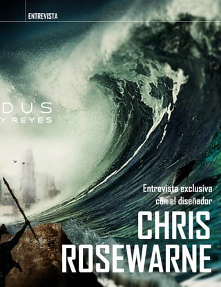 ENTREVISTA
CHRIS
ROSEWARNE
Entrevista exclusiva
con el diseñador
 