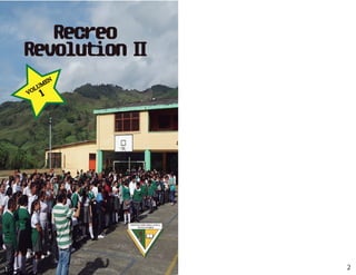Recreo
Revolution II
INSTITUCIÓN EDUCATIVA
MANZANARES
1 2
VOLUMEN
1
 