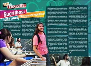 problemas sim, e a melhor saída foi mudar de
                                                                                                                            A escolha de ser professor da matéria foi por intermédio      república. Mas aconselho não perder o contato com a
                                                                                                                            de um professor muito legal que ele teve quando fazia         república antiga. Afinal, pequenos problemas de
                                                                                                                            cursinho. “Minhas impressões sobre a matéria no ensino        convivência sempre vão acontecer”.
                                                                                                                            médio eram as piores possíveis. Não entendia nada até
                                                                                                                            conhecer este professor, que me fez ver a física com          Sucrilhos diz que morar em uma república tem seus
                                                                                                                            outros olhos”, lembra.                                        prós e contras, mas os prós se sobressaem. “Morando



    ito anos
                                                                                                                            Ele qualifica ser professor de física um desafio, pois todo   em uma república aprendemos a conviver com as
                                                                                     por Mariele Parronchi e Aline Bicudo   o dia tem que fazer com que seus alunos percam o medo         mais variadas pessoas e também desenvolvemos o

  o                                                  Cesar Augusto M. Alberto optou. Aos 26 anos,
                                                     além de dar aulas em cursinhos pré-vestibulares,
                                                                                                                            pela matéria.
                                                                                                                            Sucrilhos mora em república há sete anos e agora em
                                                                                                                            2009, parte para seu oitavo ano. “Escolhi república
                                                                                                                                                                                          senso de respeito, afinal estamos todos no 'mesmo
                                                                                                                                                                                          barco'. Na sua opinião, os contras, numa república
                                                                                                                                                                                          masculina, é quanto à limpeza e também quando, ás
Você passou na faculdade. Já fez sua matrícula,      também é conhecido como Sucrilhos,                                     como casa por ter contato com diversas pessoas, ter uma       vezes, bate “aquela vontade” de ter um quarto
participou dos trotes e das festas de recepção aos   apelido adquirido na primeira semana                                   maior autonomia e também a economia financeira”,              sozinho.
bixos e agora só falta um detalhe... Onde morar!     de aula na faculdade. “Estava na                                       fala.
Longe de casa e também para não ter que viajar       cozinha da república onde morava                                                                                                     Na opinião do professor não existe uma fórmula ou
            quilômetros e quilômetros todos os       fazendo comida com os meus                                                                                                           um guia para escolher uma república, mas a
                  dias uma opção são as                                                                                     Para o professor a convivência dentro de uma república é
                                                     veteranos, que me perguntaram de                                       a maior vantagem, pois, segundo ele “a convivência é o        identificação com os moradores é essencial desde o
                       repúblicas universitárias.    onde eu era. Disse que era de                                                                                                        primeiro dia. “Acredito que não exista uma fórmula
                                                                                                                            maior ensinamento que podemos ter. As festas são as
                                                     Cerquilho e um deles fez um                                            melhores coisas das repúblicas, tirando o dia seguinte”,      ou um guia para escolher uma república, mas o
                          E foi por morar em         trocadilho, dizendo que eu era                                         conta.                                                        primeiro contato com os moradores é muito
                          uma república que o        de Sucrilhos. A partir daí, virei                                                                                                    importante, afinal tem que ser um amor a primeira
                          professor de física        Sucrilhos”, lembra aos risos.                                                                                                        vista”, fala.
                                                                                                                            A limpeza, para Sucrilhos, é o maior problema em morar
                                                                                                                            numa república. A comida, para ele também é um pouco          “Sempre costumo dizer que quem passou por uma
                                                                                                                            complicada, mas no final sempre dá-se um jeito.               universidade e não morou numa república não pode
                                                                                                                            “Sempre morei com galera e não tinha muita                    sentir realmente o que é conviver numa universidade,
                                                                                                                            organização no rango, mas sempre no final acabava             pois é o lugar onde rola as melhores rodas de
                                                                                                                             saindo alguma coisa. Na verdade, sempre acaba saindo         discussões e amizades”, opina Sucrilhos e finaliza
                                                                                                                              um cardápio repetitivo, como arroz com alguma               deixando algumas dicas para quem está pensando
                                                                                                                               coisa”, diz.                                               em morar ou mora em uma república: “cultive,
                                                                                                                                Ele diz que problemas em repúblicas sempre                aproveite, explore os momentos com a galera,
                                                                                                                                 acontecem, já que cada pessoa tem suas qualidades        divirta-se, pois é uma fase de aprendizado na vida,
                                                                                                                                  e defeitos. “Problemas sempre surgirão, pois            uma grande universidade fora da universidade”.
                                                                                                                                   viemos cada um de uma educação. Eu tive alguns




  28
 