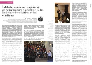 Página34PonenciasTalleresExperienciasinvestigativas
Calidad educativa con la aplicación
de estrategias para el desarrollo de las
habilidades investigativas en los
estudiantes
Esta ponencia pone en juego algunas ideas, puntos de vista,
algunos de ellos controvertidos, acerca de la relación entre
educación, calidad de la educación y desarrollo de
capacidades investigativas en los niños, las niñas y los
jóvenes, con dos perspectivas importantes, la primera, desde
la discusión global sobre las demandas que se le hacen hoy a
la educación; la segunda, desde lo que significa pensar
pedagógicamente la formación de sujetos capaces de
comprender e interpretar situaciones que les rodea a través
de la investigación; asimismo construir algún tipo de travesía
que nos permita dar espacio a los sueños y a resignificar con
otroselementosellugardela educación.
La calidad de la educación desde hace varias décadas ha
venido atravesando tanto los discursos como las políticas en
materia educativa, problemáticas asociadas con la calidad,
atraviesan las distintas agendas tanto en América Latina,
como en Colombia y en general en el contexto mundial.
Dicha calidad se encuentra relacionada y atada a estándares
de productividad, eficacia y eficiencia de los diferentes
sistemas educativos y/o su capacidad para ser pertinente a los
contextos sociales atravesados por estos discursos de la
productividad y el mercado que han venido configurando
nuevas formas de subjetividad social y por tanto nuevos
sentidos para la investigación, la innovación y la formación
dedocentes.
Al respecto,Toranzos(2010)afirmaque:
(…) el concepto de calidad ha pasado a estar en el primer
plano de la agenda educativa y a cobrar una mayor atención
por parte de los actores políticos, sociales y económicos. En
ese sentido, se puede afirmar que, de la misma manera que
la utopía de la universalización de la escuela primaria
generada a fines del siglo XIX fue la base sobre la que se
construyeron los sistemas educativos de la región a lo largo
del siglo XX, sobre el final de éste parecen estar dadas las
condiciones para el surgimiento de una nueva utopía, la de
brindarunaeducacióndecalidad encondicionesde
equidad, utopía que podría constituirse en la idea-fuerza
aglutinadora de los consensos sociales y políticos
indispensables para el desarrollo de nuestros sistemas
educativosenelpróximosiglo.
Así el reto de la educación está precisamente en la
consolidación de diferentes instancias sociales que a la vez
que desarrollen capacidades para actuar en este complejo
contexto de la productividad, desarrollen sus capacidades
personales, sociales y humanas, defina condiciones claras
para la disminución de la inequidad, el desarrollo social, y la
calidad devida delaspersonas.
Por qué y qué implicaciones tiene generar prácticas
educativasqueaportenal desarrollodehabilidades
[arriba]
Mg. Yolanda Castro
compartiendo
su experiencia
hacia la mejora
de la calidad educativa
[abajo]
Docentes que
participaron en la
exposición de la
Mg. Yolanda Castro,
reflexionaron sobre
la siguiente idea: la
construcción de
ambientes adecuados
para el aprendizaje;
contribuir a que los
docentes se apoyen
del conocimiento
producido en el espacio
del aula para ver y
retroalimentar su
experiencia educativa y
deconstruya los
elementos que la
constituyen
Mg. Yolanda Castro Robles
Docente investigadora Facultad de Educación Bogotá, D.C. Colombia. Estudios de
Doctorado en Ciencias Sociales Niñez y Juventud: línea de investigación en Educación y pedagogía.
Experiencia en docencia universitaria en los campos de educación, pedagogía y desarrollo
humano, investigación y procesos de gestión y calidad educativa, políticas educativas
investigativas? ¿Qué roles tienen en este tipo
de experiencias los docentes, los propios
estudiantes? ¿Qué acciones específicas deben
promoverse para que los estudiantes puedan
desarrollar capacidades y experiencias
investigativas que articulen diferentes saberes?
¿Cómo promover una pedagogía de la
pregunta que lleve a los sujetos a configurar
procesosdeinvestigación?
Pensar en el desarrollo de procesos
investigativos, interpela al docente en relación
a quñe tanto la escuela está preparada para
potenciar las capacidades de indagación y de
construcción de preguntas sobre la realidad
por parte de los niño, las niñas y los jóvenes;
qué tanta comprensión se tiene acerca de los
modos en que éstos son capaces de
problematizar sus contextos y la realidad a
partirdesus experienciasy saberes.
La problematización también señala la
importancia de promover desarrollos en varios
sentidos:
- En la comprensión de que los sujetos tienen la
capacidad de interrogar desde preguntas
pertinentesy adecuadasparaelaprendizaje.
- El aporte a la construcción de preguntas con
sentido, que orientadas desde el docente y el
equipo de estudiantes puede convertirse en
focodeaprendizajeeinvestigación.
- Es reconocer el tipo de intereses de
conocimiento que los estudiantes tienen para
ponerlos en diálogo con el que ofrece el
docente.
- Es analizar la naturaleza de las preguntas de
sus estudiantes para construir conjuntamente
problemasdeinvestigación.
Cuando la pregunta en el aula se vuelve eje de
la labor docente, ella debe ser asumida como
inquietudes de los estudiantes que surgen de su
cotidianidad, por ello, proponerles que la
interroguen es el reto del docente, así mismo
contribuir a analizar la naturaleza de las
mismas: construir, explicar, comprender,
analizar,curiosear,etc.
Lo interesante es comprender que este tipo de
preguntas conducen al desarrollo de distintas
habilidades de pensamiento en sus
estudiantes, que favorecen al mismo tiempo
experiencias de aprendizaje y posibilidades
para enriquecer la prácticas del docente,
basadas en la comprensión mutua sobre cómo
aprendeelsujetoy cómointerrogala realidad.
La relación pedagógica entre docentes y sus
estudiantes estarán basadas en reconocerse
ambos como sujetos de aprendizaje, esto
significa que el primero realiza un
desplazamiento en su rol tradicional de quien
posee conocimiento y empezar a reconocerse
como sujeto también de aprendizaje al lado de
sus estudiantes, implica por tanto promover
acciones pedagógicas basadas en el diálogo, la
concertación, la negociación de sentidos y de
experiencias, orientadas a la definición y
construcción de preguntas con sus estudiantes
quedinamicensusprácticaseducativas.
El énfasis de la experiencia está en la capacidad
que tiene el docente para ubicar sus propias
concepcionesy conocimientosen la vida de sus
estudiantes, en las inquietudes que éstos
poseen, en la comprensión del entorno donde
se da la experiencia educativa para transformar
esos elementos de la cotidianidad que desde su
práctica no contribuyen a reconocer al
estudiante como sujeto de saber. De acuerdo
conBecerril(2005:p. 32).
La movilidad que genera el comprender al
estudiante como sujeto activo dentro de la
relación pedagógica es el primer paso para dar
espacio a la problematización, la indagación y
el diálogo de saberes. Por tanto, promover
iniciativas pedagógicas que contribuyan a que
los estudiantes desarrollen estos ejercicios de
indagación se da desde los propios cambios
que se produzcan en los docentes. El docente
acompaña, orienta y deja que el estudiante viva
la experiencia.
El aula y los distintos espacios de trabajo en los
queintervienendocentesconviertenen
Las relaciones que median el desarrollo de
experienciasinvestigativas
PONENCIAS
 