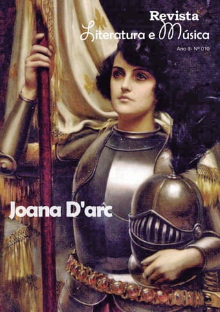 Revista
Literatura e Música
JoanaD'arc
Ano II- Nº 010
 