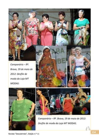 Revista “Descobrindo”, Edição n.º 11
154
Campanário – Rª.
Brava, 19 de maio de
2012: Desfile de
moda da Loja MT
MODAS:
Campanário – Rª. Brava, 19 de maio de 2012:
Desfile de moda da Loja MT MODAS.
 