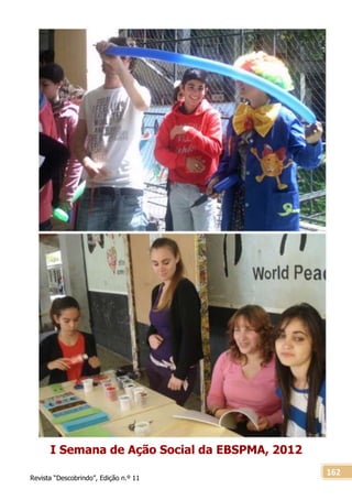 Revista “Descobrindo”, Edição n.º 11
162
I Semana de Ação Social da EBSPMA, 2012
 