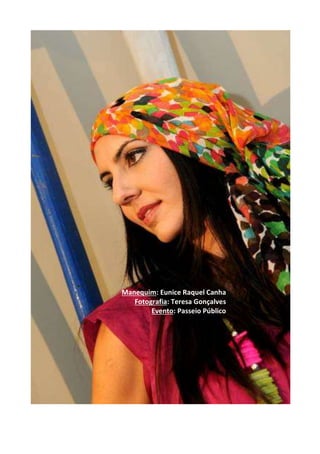 Manequim: Eunice Raquel Canha
Fotografia: Teresa Gonçalves
Evento: Passeio Público
 