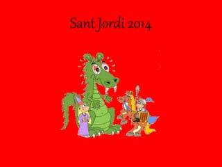 Sant Jordi 2014
 