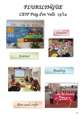 21
Science
PLURILINGÜE
CEIP Puig d’en Valls 13/14
Timeline
Reading
Arts and crafts
 