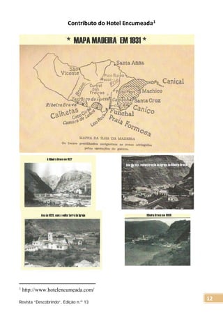 Contributo do Hotel Encumeada1
1
http://www.hotelencumeada.com/
Revista “Descobrindo”, Edição n.º 13
12
 