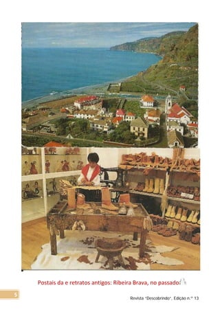 Postais da e retratos antigos: Ribeira Brava, no passado
Revista “Descobrindo”, Edição n.º 13
5
 