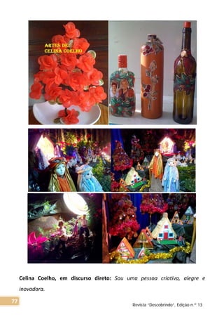 Celina Coelho, em discurso direto: Sou uma pessoa criativa, alegre e
inovadora.
Revista “Descobrindo”, Edição n.º 13
77
 