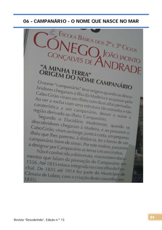 06 - CAMPANÁRIO - O NOME QUE NASCE NO MAR
Revista “Descobrindo”, Edição n.º 13
84
 