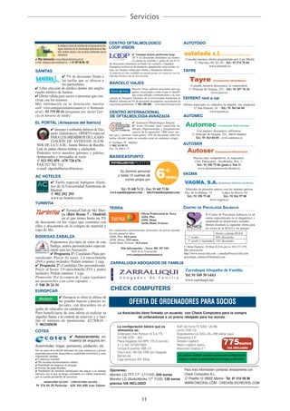 Servicios


                                                                                CENTRO OFTALMOLOGICO                                                AUTOTODO
                      Si utilizas tu carné de miembro de la Asociación de An-
                      tiguos Alumnos de la Universidad Autónoma de Ma-          LOOP VISION
                                                                                                         Ventajas tarjeta preferente loop:
                      drid, tendrás acceso a los servicios preferentes que te
                                                                                                      20 % de descuento inmediato en montu-
                      ofrecemos:
                                                                                                      ra, pareja de cristales y gafas de sol 10 %    Consulte nuestras ofertas preguntando por: Luis Martín
                                                                                                                                                            C/ Narváez, 80, 82, 84 - Tel.: 91 574 78 04
  Más información: www.antiguosalumnosuam.es
                                                                                de descuento inmediato en lentes de contacto y líquidos.
                                                                                                                                                                        www.autotodo.es
e-mail: antiguos.alumnos@uam.es - ¥ 91 497 86 88 / 62
                                                                                Garantías exclusivas de producto, adaptación, renovación, ro-
SANITAS                                                                         tura, etc.Tarjeta válida para titular y familiares directos.        TAYRE
                                                                                Si todavía no has recibido tu tarjeta ponte en contacto con la
                       7% de descuento frente a                                 Oficina Técnica de la Asociación.
                    las tarifas que se ofrecen a
                    los particulares.                                           BARCELO VIAJES
                                                                                                                                                         Consulte nuestros descuentos, se sorprenderá:
    Libre elección de médico dentro del amplio                                                      Barceló Viajes aplicará descuento para pa-     C/ Príncipe de Vergara, 253 - Tel.: 91 457 76 34
cuadro médico de Sanitas.                                                                           quetes vacacionales a todo el que se identifi-                  www.tayre.es
   Oferta válida para socios o personas que con-                                                    que como afiliado o perteneciente a la Aso-
                                                                                ciación de Antiguos Alumnos de la Universidad Autónoma de TAYRENT rent a car
vivan con los mismos.                                                           Madrid. Además un 5% de descuento en paquetes vacacionales de
Más información en la Asociación, nuestra                                       mayoristas preferentes. ¥ 902 200 400 - www.barceloviajes.com Ofertas especiales en vehículos de alquiler sin conductor
web: www.antiguosalumnosuam.es ó llamando                                                                                                                   C/ San Ernesto, 16 - Tel.: 91 563 66 04
al tel.: 91 759 90 16 (preguntar por Javier Gar-                                CENTRO INTERNACIONAL                                                                   www.tayrent.es
cía en horario de tarde).                                                       DE OFTALMOLOGIA AVANZADA                                            AUTOMEC
EL PORTAL (Artesanos del Ibérico)                                                                        Asistencia Oftalmologica Integral.
                                                                                                          Laser Excímer para corrección de                                       (Concesionario Oficial Chevrolet)

              Jamones y embutido ibéricos de Gui-                                                     Miopía, Hipermetropía y Astigmatismo
                                                                                                                                                               Los mejores descuentos, infórmese.
           juelo (Salamanca). OFERTA especial                                                         (precio de la operación: 1800 euros am-
                                                                                bos ojos y primera visita gratis). 25% de descuento sobre las              C/ Príncipe de Vergara, 221. 28016 Madrid
           PARA LOS MIEMBROS DE LAASO-                                          tarifas oficiales tanto en consulta como en cualquier cirugía.                Tel.: 91 563 04 69 - www.automec.es
           CIACIÓN DE ANTIGUOS ALUM-
 NOS DE LA U.A.M.: Jamón Ibérico de Recebo,
                                                                                C/ Zurbano 70 - Madrid
                                                                                ¥ 902 19 58 51
                                                                                                                                                    AUTOSER
 Lote de paleta chorizo bellota y salchichón.                                   Fax: 91 308 6 13
 Podemos servir nuestros jamones y paletas,
 deshuesados y envasados al vacío                                               MASIDEASPUNTO                                                               Precios muy competitivos, le esperamos:
 ¥ 923 592 059 - 678 728 676 -                                                                                                                               Ctra. Fuencarral - Alcobendas, Km. 1.
 FAX 923 581 212


                                                                                                                           6€
                                                                                                                                                              Tel.: 91 358 75 60 (junto a Tele 5)
 e-mail: elportaliberico@terra.es                                                                                                                              www.autoserautomovles.honda.es
                                                                                         Su dominio personal
                                                                                       y hasta 10 cuentas de                                        VAGMA
AC HOTELES
                                                                                            correo propio por
                                                                                                                                    mes
          Tarifa especial Antiguos Alum-
       nos de la Universidad Autónoma de
       Madrid.                                                                        Tel.: 91 448 74 22 - Fax: 91 445 72 06                        Vehículos de primeras marcas con los mejores precios
                                                                                www.masideaspunto.com - info@masideaspunto.com
       ¥ 902 292 293                                                                                                                                Pso. de la Habana, 74       López de Hoyos, 64
                                                                                                                                                     Tel.: 91 358 75 60          Tel.: 91 561 97 80
       www.ac-hoteles.com                                                                                                                                              www.vagma.es
TURINTIA
                                                                                TERRA                                                               CENTRO     DE   PSICOLOGÍA SALMACIS
                    Turintia/Club de Skí Sher-
                 pa (Ríos Rosas 7 - Madrid)                                                                  Oferta Preferencial de Terra                              El Centro de Psicología Salmacis es un
                 en el que tienes hasta un 5%                                                                ADSL Plus
                                                                                                             ADSL Home
                                                                                                                                                                       centro especializado en el diagnóstico y
de descuento en los viajes que contrates con                                                                 Tarifa Plana 24 horas.
                                                                                                                                                                       tratamiento de disfunciones sexuales.
ellos y descuentos en la compra de material y                                                                                                                          Hemos diseñado la siguiente oferta para
                                                                                                                                                                       los socios de la AGAA y sus parejas:
ropa de Skí.                                                                    En condiciones preferenciales mensuales de precio durante
                                                                                los dos primeros años:                                                                        Socios y pareja AGAA
BODEGAS ZABALZA                                                                 ADSL Plus: 34,9 euros                                                  1ª sesión              50% descuento.
                                                                                ADSL Home: 25,9 euros
           Proponemos dos tipos de vinos de esta                                Tarifa Plana 24 horas: 16,9 euros
                                                                                                                                                       2ª sesión y siguientes 14% descuento
           bodega, ambos personalizados especial-                                                                                                   C/ Santa Engracia 126 Bajo B (Cita previa: 662 273 279)
                                                                                          Más información: - Terra: 902 107 510
           mente para los Asociación.                                                             Web de la Asociación:                             Más información:
              Propuesta 1ª: Candidato Plata per-                                              www.antiguosalumnosuam.es                             http://www.sexoyvida.com - consulta@sexoyvida.com
sonalizado. Precio Al socio: 2,4 euros/botella                                                                                                      psicologia–salmacis@hotmail.com
(IVA y portes incluido). Pedido mínimo: 1 caja                                   ZARRALUQUI ABOGADOS DE FAMILIA
   Propuesta 2ª: Candidato Oro personalizado.
Precio al Socio: 2,9 euros/botella (IVA y portes                                                                                                     Zarraluqui Abogados de Familia
incluido). Pedido mínimo: 1 caja.                                                                                                                    Tel. 91 549 39 14/63
Promoción: Por la compra de 2 cajas regalamos
un sacacorchos o un corta cápsulas. -                                                                                                                www.zarraluqui.net

                                                                                 CHECK COMPUTERS
¥ 948 30 24 34
EUROPCAR
                   Europcar te ofree lo último de
                las grandes marcas a precios es-                                                  OFERTA DE ORDENADORES PARA SOCIOS
                peciales, con descuentos en al-
quiler de vehículos sin conductor.
Para beneficiarse de esta oferta al realizar su                                        La Asociación tiene firmado un acuerdo con Check Computers para la compra
alquiler llama a la central de reservas y y faci-                                                  de ordenadores a un precio rebajado para los socios.
lite el número de promoción: 42150616 -
¥ 902105030                                                                            La configuración básica que os
COTES                                                                                  ofrecemos es:
                                                                                                                                              AGP Ge Force FX 5200 128 Mb
                                                                                                                                              Lector DVD LG
                                                                                       Ordenador Intel Pentium IV 3,4-775                     Regrabadora LG DVD+-R/+-RW doble capa
                                     Asesoramiento en                                  512 Mb DDR – 400                                       Disquetera 3,5”
                                   materia de seguros en:
Automóviles, hogar, pensiones, jubilación, etc.
                                                                                       Placa Gigabyte GA 8IPE 775-G (sonido
                                                                                       5.1 y red 10/100/1000)
                                                                                                                                              Teclado Logitech
                                                                                                                                              Ratón Logitech óptico                   775
                                                                                                                                                                                      euros
                                                                                       Incluye 8 puertos USB 2.0                              Altavoces Creative 2.1           IVA INCLUIDO
Por ser socio de la AGAA disfrutará de unas coberturas y primas
                                                                                                                                               Se pueden realizar cambios sobre esta configuración
especiales para tener asegurada su estabilidad económica y unas                        Disco duro 160 Gb 7200 rpm Seagate

                                                                                                                                               básica y existe la posibilidad de entrega a domicilio.
importantes ventajas.                                                                  Barracuda
  Cobertura mundial.                                                                   Caja semitorre ATX 400w
  No necesita reconocimiento médico.

                                                                                                                                                    Para más información contactar directamente con
  Posibilidad de asegurar al cónyuge.
                                                                                Opciones:
  Formas de pago flexibles.

                                                                                Monitor LG TFT 17” L1715S: 240 euros                                Check Computers S.L.
  Posibilidad de nombrar beneficiario del seguro a la entidad

                                                                                                                                                    C/ Pradillo 12 28002 Madrid - Tel. 91 510 09 96
bancaria con la que se tenga contratado un crédito hipotecario
                                                                                Monitor LG StudioWorks 17” 710S: 120 euros
por la cuantía pendiente de amortizar.
     www.cotes-sa.com - cotes@cotes-sa.com
                                                                                precios IVA INCLUIDO                                                WWW.CHECKSL.COM - CHECKSL@CHECKSL.COM
91 376 84 20 Particular - 628 264 600 Juan Salazar



                                                                                                             11
 
