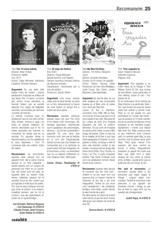 Recomanem 25
Títol: Per 13 raons (sèrie)
Director: Brian Yorkey
Productor: Netflix
Any: 2017.
Actors: Dylan Minnette, Katherine
Langford, Christian Navarro.
Argument: És una sèrie dels
Estats Units de misteri i drama
adolescent, inspirada en el llibre de
Jay Asher: Per 13 raons. La trama
gira entorn d’una estudiant, la
Hannah Baker, que se suïcida
després d'un seguit de tragèdies
viscudes i provocades per alumnes
concrets de l'escola.
La història comença quan un
adolescent que té una vida normal,
Clay Jensen, retorna a casa i es
troba un paquet misteriós. En
obrir-lo descobreix que hi ha 13
cintes gravades per Hannah, la
companya de classe que es va
suïcidar. En aquesta cintes la
Hannah explica com fa culpable de
la seva depressió i mort 13
companys dels seu voltant, inclòs
ell mateix.
Recomanem: Us recomanem
aquesta sèrie perquè ens ha
agradat molt. Val la pena mirar-la
perquè té un final inesperat, i
també aprens com un conjunt de
persones pot influir en un suïcidi.
Des del nostre punt de vista, en
aquesta sèrie es tracten molts
temes, reflecteix bastant bé la
societat d'avui en dia i creiem que
pot agradar a molts tipus de públic.
Tot i que ha rebut crítiques com ara
que incita al suïcidi i a la violació,
nosaltres pensem que és tot el
contrari i que els espectadors en
poden fer un aprenentatge.
Ivet Gonzalo, Mariona Noguera
i Ivet Sabariego 4t d’ESO B
Clàudia Crosas, Jade Fonseca
i Estel Vilellas 4t d’ESO A
Títol: El viaje de Chihiro
Any: 2001
Director: Hayao Miyazaki
Banda Sonora: Joe Hisaishi
Gènere: Aventura, fantasia i drama
de dibuixos animats
Classificació: Autoritzada per a
tots els públics
Producció: Studio Ghibli
Argument: Una nena, mentre
viatja amb la seva familia, es perd
en un lloc sobrenatural on haurà
de viure durant un temps fins a
trobar els seus pares.
Recomano aquesta pel·lícula
perquè cada cop que l’he mirat
m’ha deixat molt commogut. Els
temples japonesos abandonats
que hi apareixen, els personatges,
els llocs… És tot tan característic i
especial! És una obra que
transmet molt, tant per la història
en si com per l’espectacular
banda sonora que Joe Hisaishi va
compondre per a la pel·lícula, la
qual hi està molt ben integrada. Us
la recomano a tots i us adverteixo
que no us deixarà indiferents un
cop l’hagueu vista i disfrutada.
Carles Girbau Pladelasala 4t
d’ESO A
Títol: My Mad Fat Diary
Director: Tim Kirkby i Benjamin
Caron
Gènere: Comèdia dramàtica
Durada: 45-55 minuts (16 capítols)
Actors: Sharon Rooney, Claire
Rushbrook, Ian Hart, Nico Mirallegro,
Jodie Comer, Dan Cohen, Jordan
Murphey i Ciara Baxendale
Argument: My mad fat diary és una
sèrie anglesa de tres temporades
basada en el llibre amb el mateix
nom, escrit per Rae Earl.
L’acció té lloc a Stamford,
Liconshire, l’any 1996. Allà viu Rae,
una noia de 16 anys que escriu tot el
que li passa al seu diari. Ella pesa 96
kg i acaba de sortir d’un hospital
psiquiàtric per tenir un trastorn
alimentari. Tot just sortir de l’hospital
es retroba amb Chloe, la seva millor
amiga del passat. Chloe no sap res
de la malaltia de la Rae ni que hagi
estat ingressada a l’hospital. La noia,
gràcies a Chloe, comença a refer la
seva vida intentant ocultar el seu
passat i comença a fer-se amiga dels
amics de la Chloe: l’Izzy, l’Archie, en
Chop i en Finn. A partir d’aquesta
amistat, Rae haurà d’intentar viure
com una adolescent normal i deixar
enrere el seu trastorn.
Recomanem aquesta sèrie perquè
té moments que fan molt riure i
d’altres on es pot veure com una
persona amb un trastorn mental ha
d’afrontar el seu dia a dia amb
inseguretats. També es pot veure
com l’assetjament i els problemes
familiars, entre altres, poden afectar
la salut mental de la gent.
Per altra banda, la música de la sèrie
està molt bé, ja que fan servir música
dels grups que estaven de moda als
anys 90.
Gemma Bueno, 4t d’ESO B
Títol: Tres vegades tu
Autor: Federico Moccia
Editorial: Columna
Pàgines: 832
Argument: Tres vegades tu és
l'últim llibre de la trilogia A Tres
Metres Sobre El Cel, que consta
de tres llibres i dues pel·lícules: A
Tres Metres Sobre El Cel i Tinc
Ganes de Tu.
És la continuació de la història de
Step (Hache a la pel·lícula), Babi i
Gin, que durant sis anys les seves
vides han arribat a canviar molt.
Step ja no és aquell noi que
participava en curses del carrer i
que es posava on hi havia merder;
ara és un productor/director d'una
empresa on els beneficis pugen
ràpidament i manté una relació
feliç amb Gin. Babi continua amb
el seu matrimoni amb Lorenzo
però no sembla gaire feliç, ja que
recorda molt el primer amor amb
Step. Però quan menys s'ho
esperen, els seus camins es
tornen a trobar. Seguidament
passaran un seguit de coses que
faran que Step torni a estar
atrapat de nou entre el primer
amor, la Babi, i aquell amor que va
lluitar per ell com ningú, la Gin.
Per què el recomano: Jo
recomano aquest llibre a les
persones que hagin seguit la
trilogia i vulguin saber com
s'acaba. També el recomano a les
persones a qui agradin les
novel·les d'amor i intriga, ja que
fins al final no saps amb qui es
queden els protagonistes.
Judith Raya, 4t d’ESO A
 