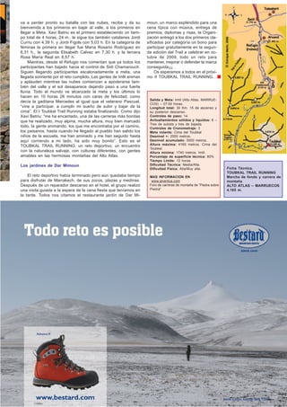 va a perder pronto su batalla con las nubes, recibe y da su          moun, un marco espléndido para una
bienvenida a los primeros en bajar al valle, a los primeros en       cena típica con música, entrega de
llegar a Meta. Xavi Batriu es el primero estableciendo un tiem-      premios, diplomas y risas, la Organi-
po total de 4 horas, 24 m., le sigue los también catalanes Jordi     zación entregó a los dos primeros cla-
Curriu con 4,39 h. y Jordi Figols con 5,03 h. En la categoría de     sificados por categoría un bono para
féminas la primera en llegar fue María Rosario Rodríguez en          participar gratuitamente en la segun-
6,31 h., la segunda Elisabeth Calvez en 7,30 h. y la tercera         da edición del Trail a celebrar en oc-
Rosa María Real en 8,57 h.                                           tubre de 2009, todo un reto para
    Mientras, desde el Refugio nos comentan que ya todos los         mantener, mejorar o defender la marca
participantes han bajado hacia el control de Sidi Chamarouch.        conseguida¡¡¡ .
Siguen llegando participantes escalonadamente a meta, una                 Os esperamos a todos en el próxi-
llegada sonriente por el reto cumplido. Las gentes de Imlil animan   mo II TOUBKAL TRAIL RUNNING…
y aplauden mientras las nubes comienzan a apoderarse tam-
bién del valle y el sol desaparece dejando paso a una fuerte
lluvia. Todo el mundo va alcanzado la meta y los últimos lo
hacen en 10 horas 26 minutos con caras de felicidad; como
                                                                      Salida y Meta: Imlil (Alto Atlas. MARRUE-
decía la gaditana Mercedes al igual que el veterano Pascual,
                                                                      COS) – 07:00 horas.
“vine a participar, a cumplir mi sueño de subir y bajar de la         Longitud total: 30 Km. 15 de ascenso y
cima”. El I Toubkal Trail Running estaba finalizando. Como dijo       su posterior descenso.
Xavi Batriu: “me ha encantado, una de las carreras más bonitas        Controles de paso: 14
que he realizado, muy alpina, mucha altura, muy bien marcado          Avituallamientos sólidos y líquidos: 6 –
                                                                      Tres de subida y tres de bajada.
todo, la gente animando, los que me encontraba por el camino,         Controles de Cronometraje: 3
los paisanos, hasta cuando he llegado al pueblo han salido los        Meta volante: Cima del Toubkal
niños de la escuela, me han animado y me han seguido hasta            Desnivel +: 2500 metros.
aquí corriendo a mi lado, ha sido muy bonito”. Esto es el             Desnivel acumulado: 5000 metros.
TOUBKAL TRAIL RUNNING, un reto deportivo, un encuentro                Altura máxima: 4165 metros. Cima del
                                                                      Toubkal.
con la naturaleza salvaje, con culturas diferentes, con gentes        Altura mínima: 1740 metros. Imlil.
amables en las hermosas montañas del Alto Atlas.                      Porcentaje de superficie técnica: 80%
                                                                      Tiempo Límite: 12 horas.
Los jardines de Dar Mimoun                                            Dificultad Técnica: Media/Alta.
                                                                      Dificultad Física: Alta/Muy alta.              Ficha Técnica.
                                                                                                                     TOUBKAL TRAIL RUNNING
    El reto deportivo había terminado pero aún quedaba tiempo         MAS INFORMACION EN                             Marcha de fondo y carrera de
para disfrutar de Marrakech, de sus zocos, plazas y medinas.           www.alventus.com                              montaña
Después de un reparador descanso en el hotel, el grupo realizó        Foro de carreras de montaña de “Piedra sobre   ALTO ATLAS – MARRUECOS
una visita guiada a la espera de la cena fiesta que teníamos en       Piedra”                                        4.165 m.
la tarde. Todos nos citamos el restaurante jardín de Dar Mi-




                                                                                                      Collado Sur - IV Trimestre 2008 23
 