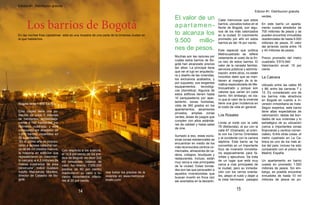 Edicion #1. Distribucion gratuita
15
Edicion #1. Distribucion gratuita
14
Los barrios de Bogotá
En las noches frias capitalinas esta es una muestra de una parte de la inmensa ciudad en
la que habitamos.
El valor de un
apartamen-
to alcanza los
9.500 millo-
nes de pesos.
Muchas son las razones por
cuales estos barrios de Bo-
gotá han alcanzado precios
tan altos. La principal tiene
que ver el lujo en arquitectu-
ra y diseño de las viviendas,
los exclusivos acabados, y
por supuesto, sus exigentes
equipamientos tecnológi-
cos (domótica). Algunos de
estos edificios tienen hasta
10 parqueaderos por apar-
tamento, zonas húmedas,
vista de 360 grados en los
apartamentos, ascensores
privados, amplias zonas
verdes, áreas de juegos que
cumplen con altos estánda-
res de calidad y hasta salas
de cine.
Sumado a eso, estas exclu-
sivas zonas residenciales se
encuentran en medio de los
más reconocidos centros co-
merciales, almacenes de ca-
dena, colegios, boutiques y
restaurantes. Incluso, están
muy cerca a vías principales
de la ciudad. Estas bonda-
des son las que persuaden a
aquellos inversionistas que
buscan invertir en finca raíz
ser acertados en la decisión.
Cabe mencionar que estos
barrios, ubicados todos en el
Norte de Bogotá, son algu-
nos de los más valorizados
en la ciudad. El crecimiento
promedio por año en estos
barrios es del 16 por ciento.
Este especial que publica
Metrocuadrado se refiere
netamente al costo de la fin-
ca raíz de estos barrios. El
valor de la canasta familiar,
servicios públicos y adminis-
tración, entre otros, no están
incluidos dado que se man-
tienen al margen de la te-
mática especializada de Me-
trocuadrado y porque son
valores que varían en cada
barrio. Sin embargo, es cla-
ro que el valor de la vivienda
tiene una gran incidencia en
el costo de vida en general.
Los Rosales
Limita al norte con la calle
78 (Bellavista), al sur con la
calle 67 (Granada), al orien-
te con los Cerros Orientales
y al occidente con la carrera
séptima. Este barrio se ha
convertido en un importante
foco de inversión inmobilia-
ria especialmente para fa-
milias y ejecutivos. Se trata
de un lugar que está muy
cerca a vías principales de
la ciudad, pero su inmedia-
ción con los cerros orienta-
les, alejan el ruido y dejan a
la vista hermosos paisajes
verdes.
En este barrio un aparta-
mento cuesta alrededor de
700 millones de pesos y se
pueden encontrar inmuebles
residenciales de hasta 9.500
millones de pesos. El valor
del arriendo oscila entre 16
y 40 millones de pesos.
Precio promedio del metro
cuadrado: 5’815.640
Valorización anual: 16 por
ciento
La Cabrera
Ubicado entre las calles 85
y 88; entre las carreras 7 y
15. Es considerado uno de
los barrios más atractivos
en Bogotá en cuanto a in-
versión inmobiliaria se trata.
Según expertos, este barrio
tiene altas expectativas de
valorización, dadas las bon-
dades de sus viviendas y lo
estratégico de su ubicación
(cerca a importantes zonas
financieras y centros comer-
ciales). Entre otras cosas, el
metro cuadrado en La Ca-
brera es uno de los más al-
tos del país; incluso ha sido
comparado con el precio de
Madrid, España.
Un apartamento en barrio
cuesta en promedio 1.500
millones de pesos. Sin em-
bargo, es posible encontrar
inmuebles de hasta 10 mil
millones de pesos es po-
Bogotá tiene 1.600 barrios
Esta ciudad tiene una po-
blación de unos 7 millones
de habitantes, aproximada-
mente 4.146 habitantes por
kilómetro cuadrado, y está
compuesta por alrededor de
1.600 barrios, repartidos en
20 localidades
“En el último año se incorpo-
raron a la base catastral cer-
ca de 68 mil predios nuevos,
la mayoría en edificios que
representaron un crecimien-
to cercano a 4.3 millones de
metros cuadrados de área
construida”, indicó Gustavo
Adolfo Marulanda Morales,
director de Catastro de Bo-
gotá.
Con respecto a los avalúos,
el 14,8 por ciento de los pre-
dios de Bogotá -es decir 332
mil inmuebles- bajaron de
valor. Así mismo, 1’355.000
predios (el 60 por ciento)
mantuvieron su valor o tu-
vieron incrementos inferio-
res al 20 por ciento.
Vea todos los precios de la
vivienda en www.metrocua-
drado.com/
 