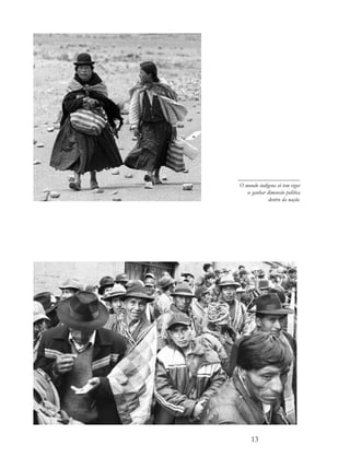 O mundo indígena só tem vigor
   se ganhar dimensão política
              dentro da nação.




     13
 