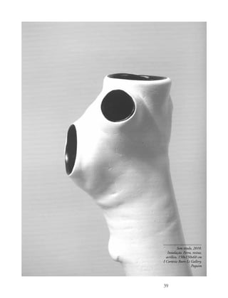 ada como meta para as próximas edições,
a Bienal Vento Sul é uma realidade.

                                                     Sem título, 2010.
                                             Instalação. Ferro, resina,
                                                          Em um edifício
                                            acrílico,arrojado, a marca é a
                                                      150x150x60 cm
                                          I Cortesia internacionalização.
                                                      Boers Li Gallery,
                                                               Pequim é a
                                                                 marca
                                                    internacionalização.


                                          39
 