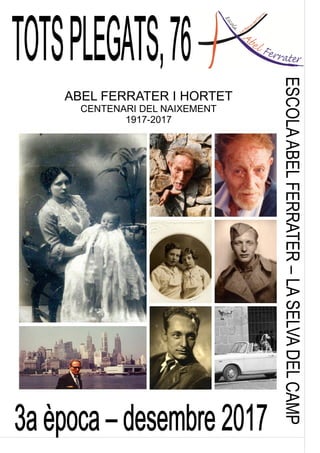 ESCOLAABELFERRATER–LASELVADELCAMP
ABEL FERRATER I HORTET
CENTENARI DEL NAIXEMENT
1917-2017
 