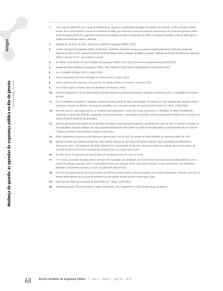 1.    Este artigo foi elaborado com o apoio do Instituto Brava. Agradeço a colaboração da equipe do instituto, em particular a Letícia Piccoloto e Flávia
                                                                                                                       Goulart. Devo muito também à equipe de consultores do INDG, que estiveram à frente do projeto de modernização da gestão da segurança pública
                                                                                                                       no Rio de Janeiro (2007-09) e que foram incansáveis no trabalho de coleta e organização de dados. Em especial, agradeço a Ricardo Ribas que foi
                                                                                                                       sempre um interlocutor atento e dedicado.
Artigos




                                                                                                                 2.    Pesquisa de Condições de Vida e Vitimização, Instituto de Segurança Pública (2007).

                                                                                                                 3.    Fontes: Secretaria de Segurança Pública de São Paulo, Estatísticas Trimestrais (www.ssp.sp.gov.br/estatistica/plantrim). Média das prisões em
                                                                                                                       flagrante de 2005 a 2007. Governo do Estado do Rio de Janeiro, dados coletados no âmbito do projeto “Melhoria da Gestão do Sistema de Segurança
                                                                                                                       Pública”, Reunião 14/12 – apresentação revisada.

                                                                                                                 4.    Ver Tabela 14 do Anuário do Fórum Brasileiro de Segurança Pública, 2009 (http://www2.forumseguranca.org.br/node/3262).

                                                                                                                 5.    Anuário do Fórum Brasileiro de Segurança Pública, 2009, Tabela 07 (http://www2.forumseguranca.org.br/node/3262).

                                                                                                                 6.    Ver os trabalhos de Misse (2007) e Zaluar (2004).

                                                                                                                 7.    Sobre a organização do tráfico de drogas ver Oliveira (2007) e Zaluar (2002).
   Mudança de guarda: as agendas da segurança pública no Rio de Janeiro
                                                                          Leandro Piquet Carneiro




                                                                                                                 8.    Sobre a dinâmica dos sequestros nesse período, ver Caldeira (2002) e Fernandes e Carneiro (1995).

                                                                                                                 9.    Este modelo segue a estrutura básica da abordagem de Kingdon (1984).

                                                                                                                 10.   Entrevista disponível no site da Universidade de Brasília (www.secom.unb.br/entrevistas/), realizada em janeiro de 2007 e consultada em fevereiro
                                                                                                                       de 2009.

                                                                                                                 11.   Lins se candidatou novamente a deputado estadual em 2006, quando foi eleito. Seu mandato, no entanto, foi curto: indiciado pelo Ministério Público
                                                                                                                       Federal por lavagem de dinheiro e formação de quadrilha, teve o mandato cassado em agosto de 2008 (Folha de S. Paulo, 13/08/2008).

                                                                                                                 12.   Além das próprias corporações policias, as entidades mais organizadas e ativas são as que representam os delegados de Polícia (Sindelpol-RJ e
                                                                                                                       Adepol-RJ), os oficiais PM (AME-RJ), magistrados (Amaerj); promotores e procuradores (Amperj) e guardas penitenciários (Sindicato dos Servidores do
                                                                                                                       Sistema Penal do Estado do Rio de Janeiro).

                                                                                                                 13.   Texto de apresentação do projeto no site da Polícia Civil (http://www.policiacivil.rj.gov.br/), consultado em março de 2009. O sistema é baseado em
                                                                                                                       três indicadores: inquérito relatado com êxito; inquérito relatado com êxito relativo ao crime de homicídio doloso; e procedimentos da Lei 9.099/99
                                                                                                                       (“delação premiada”) encaminhados à Justiça no prazo legal.

                                                                                                                 14.   Dados comparativos completos estão disponíveis apenas para o ano de 2007 no Anuário do Fórum Brasileiro de Segurança Pública de 2009.

                                                                                                                 15.   Durante o projeto das Câmaras Setoriais em 2008, policiais militares de São Paulo e do Paraná visitaram o Rio e analisaram procedimentos e
                                                                                                                       informações sobre o funcionamento da PM-RJ. Também tive a oportunidade de discutir a situação da PM-RJ com policiais que tiveram funções de
                                                                                                                       comando na PM de SP. Foi este o material que tomei por base nas críticas feitas acima.

                                                                                                                 16.   Em 2009 entrou em operação um sistema piloto de acompanhamento de metas na SSP-RJ.

                                                                                                                 17.   A PC do Rio, a exemplo de outras polícias no Brasil, tem expandido suas atividades, para além de sua missão precípua de polícia judiciária, com a
                                                                                                                       criação de unidades especiais, como a Coordenadoria de Recursos Especiais (Core), cuja missão principal é o apoio operacional, com helicópteros,
                                                                                                                       blindados e armamentos especiais, às ações da polícia em áreas de risco.

                                                                                                                 18.   Esta taxa diz respeito apenas aos casos enviados ao DHPP. De maneira geral, os casos consumados são enviados diretamente à Divisão, sendo que os
                                                                                                                       Distritos ficam apenas com os casos de tentativas ou com aqueles em que a morte ocorreu após o fato.

                                                                                                                 19.   Entrevista com Hélio Luz a Fernanda Escóssia (Folha de S. Paulo, 03/02/2002).

                                                                                                                 20.   Ministério da Justiça, Info Pen Estatística, Dados Consolidados, 2007. Disponível em <http://portal.mj.gov.br/depen/>.




                                                                                                    68   Revista Brasileira de Segurança Pública         |   Ano 4     Edição 7    Ago/Set 2010
 