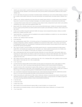 1    Entende-se por economia dualista a coexistência pacífica do capitalismo industrial com estruturas arcaicas ou pré-capitalistas. Este dualismo econômico
     foi característico dos países colonizados e que não passaram pelos mesmos processos históricos de desenvolvimento capitalista dos países europeus
     (FURTADO, 1967).

2    Em 1976, o IBGE realizou uma pesquisa por amostragem em domicílios brasileiros, identificando que “44 por cento das famílias brasileiras se incluem no




                                                                                                                                                                                                                                              Artigos
     que se considera a faixa de pobreza, tendo acesso a uma renda total (monetária e não monetária) inferior a dois salários mínimos” (FURTADO, 1981, p.
     59).

3    Considera-se, aqui, a diferença estabelecida por Jock Young (2002) entre sociedade moderna (inclusiva) e a sociedade moderna recente (excludente).
     Young retoma os conceitos de Lévi-Strauss de sociedades antropofágicas e de sociedades antropoêmicas no desenvolvimento desta diferenciação.

4    A acumulação flexível ocasionou elevados níveis de desemprego estrutural, redução de salários, enfraquecimento do poder sindical e outros problemas,
     principalmente, para as classes sociais de baixa qualificação (HARVEY, 1992).

5    Manuel Castells (1999, p. 98) define exclusão social “como um processo pelo qual determinados grupos e indivíduos são sistematicamente impedidos
     do acesso a posições que lhe permitiriam uma existência autônoma dentro dos padrões sociais determinados por instituições e valores inseridos em um
     dado contexto”.




                                                                                                                                                                    Segurança pública como cultura do controle
                                                                                                                                                                                                                 Dequex Araujo Silva Junior
6    O Estado social ou previdência não garantia simplesmente trabalho como emprego e status (conseqüentemente proteções e direitos), mas também
     garantia acesso à cidadania social (CASTEL, 2005).

7    Hannah Arendt (2001, p. 13) já alertava sobre esta “possibilidade de uma sociedade de trabalhadores sem trabalho, isto é, sem a única atividade que
     lhe resta”. Para ela, “nada poderia ser pior”.

8    Considera-se, aqui, a definição de Robert Castel (2005).

9    Cf. Jock Young (2002).

10   Sobre a desindustrialização, Castells (1999, p. 161-162) afirma que houve um “desmantelamento da base econômica e organizacional da mão-de-obra
     estruturada, enfraquecendo os sindicatos e destituindo os trabalhadores de seu instrumento de defesa coletiva”. Com isso, houve o que ele chamou
     de “individualização do trabalho” que “concomitantemente à transformação das firmas que assumiram a forma de empresa em rede, constitui o mais
     importante fator responsável pela desigualdade”.

11   Sobre o ingresso da mulher no mercado de trabalho a partir do último quartel do século XX e a consequente desorganização da familiar patriarcal,
     Castells (1999, p. 162-163) afirma que isso proporcionou uma “nova pobreza”, pois o “índice de pobreza de pessoa que não vive em família cresceu
     cerca de 2,2% de 1989 a 1994, atingindo 21,5% desse grupo, que corresponde a 14,5% do total da população”.

12   Sobre o modelo habitacional criado a partir do pós-guerra, Jane Jacobs (2000) afirma, em seu livro clássico Morte e vida de grandes cidades, que as
     reurbanizações das cidades (tomando como referência as cidades norte-americanas) com a adoção do modelo Cidade-Jardim criaram “ilhas urbanas”,
     “cidades dentro da cidade” através de demarcações de territórios. Os conjuntos habitacionais de média e baixa renda também promoveram a
     segregação das classes sociais.

13   Sobre a inflação carcerária nos Estados Unidos e na União Europeia entre 1983 e 1997, ver Wacquant (2001); sobre a população carcerária nos Estados
     Unidos, Inglaterra e País de Gales entre 1925 e 1998, ver Garland (2008).

14   Cf. Luis F. Sapori (2007).

15   A Secretaria Nacional de Segurança Pública apresenta estatística que indica aumento de armamento letal, viaturas e coletes balísticos nas Polícias
     Militar e Civil, entre 2003 e 2006 (Cf. www.mj.gov.br/data/Pages/MJCF2BAE97ITEMID96A342290FF74044B43CC0608AA9F4F9PTBRNN.htm).

16   No primeiro semestre de 2009, a Força Nacional de Segurança Pública completou sua 18ª missão no Estado de Rondônia. As missões se destinam
     geralmente ao restabelecimento da ordem pública, eventos extraordinários, operações conjuntas com as polícias, federal e estadual, para o combate ao
     tráfico de drogas (Cf. www.mj.gov.br/data/Pages/MJ7C55F195ITEMIDDF288D5F9C834693BB474D58C038BA97PTBRNN.htm).

17   Com a reestruturação do Departamento Penitenciário Nacional foi criado o Sistema Penitenciário Nacional formado pelos estabelecimentos prisionais
     federais (Cf. www.mj.gov.br/data/Pages/MJ887A0EF2ITEMID0174EA9FA2624D3F969E091076FD45F5PTBRIE.htm).

18   O Plano foi desenvolvido pelo Conselho Nacional de Política Criminal e Penitenciária, destinado aos responsáveis pela concepção e execução de ações
     relacionadas à prevenção da violência e da criminalidade, à administração da justiça criminal e à execução das penas e das medidas de segurança (Cf.
     www.mj.gov.br/data/Pages/MJC0BE0432ITEMID962415EA0D314F48ACAFD9ED8FB27E6EPTBRIE.htm).

19   Cf. Túlio Kahn (2002).

20   Cf. Cláudio Beato (2002).

21   Cf. Dequex Silva Jr. (2007).

22   Dados extraídos do site da Secretaria Nacional de Segurança Pública, na seção de Estatística, em 16 de agosto de 2009.

23   Dados extraídos do site do Ministério da Justiça, na seção do Conselho Nacional de Política Criminal e Penitenciária, em 16 de agosto de 2009.

24   Cf. Luis F. Sapori (2007).




                                                                Ano 4   Edição 7     Ago/Set 2010        |   Revista Brasileira de Segurança Pública
                                                                                                                                                               83
 