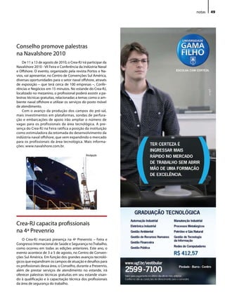 notas   49




Conselho promove palestras
na Navalshore 2010
    De 11 a 13 de agosto de 2010, o Crea-RJ irá participar da
Navalshore 2010 - VII Feira e Conferência da Indústria Naval
e Offshore. O evento, organizado pela revista Portos e Na-
vios, vai apresentar, no Centro de Convenções Sul América,
diversas oportunidades para o setor naval offshore, através
de exposição – que terá cerca de 100 empresas –, Confe-
rências e Negócios em 15 minutos. No estande do Crea-RJ,
localizado no mezanino, o profissional poderá assistir a pa-
lestras técnicas gratuitas, relacionadas a temas como o am-
biente naval offshore e utilizar os serviços do posto móvel
de atendimento.
    Com o avanço da produção dos campos do pré-sal,
mais investimentos em plataformas, sondas de perfura-
ção e embarcações de apoio irão ampliar o número de
vagas para os profissionais da área tecnológica. A pre-
sença do Crea-RJ na Feira ratifica a posição da instituição
como estimuladora da retomada do desenvolvimento da
indústria naval offshore, que vem expandindo o mercado
para os profissionais da área tecnológica. Mais informa-
ções: www.navalshore.com.br.

                                               Divulgação




Crea-RJ capacita profissionais
na 4ª Prevenrio
    O Crea-RJ marcará presença na 4ª Prevenrio – Feira e
Congresso Internacional de Saúde e Segurança no Trabalho,
como ocorreu em todas as edições anteriores. Este ano, o
evento acontece de 3 a 5 de agosto, no Centro de Conven-
ções Sul América. Em função dos grandes avanços tecnoló-
gicos que expandiram os campos de atuação e desafios para
os profissionais dessa área, o Conselho, durante a Prevenrio,
além de prestar serviços de atendimento no estande, irá
oferecer palestras técnicas gratuitas em seu estande visan-
do à qualificação e à capacitação técnica dos profissionais
da área de segurança do trabalho.
 