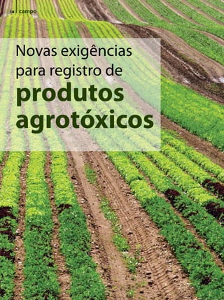 18   campo




     Novas exigências
     para registro de
     produtos
     agrotóxicos
 