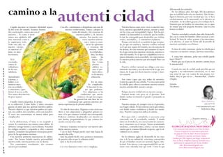 camino a la 
Cuando nacemos no tenemos identidad separa-da 
del resto del mundo. Estamos fusiona-dos 
con la madre, somos uno con el 
universo… Es como si tuvié-ramos 
una sabiduría infi-nita, 
universal, como si 
lo supiéramos todo. 
Todo está allí, en 
nuestro cuerpo, 
en nuestras cé-lulas, 
en nues-tra 
esencia. 
Al ir 
creciendo, 
vamos ol-vidándonos 
de de esta 
sabiduría. 
Aprendemos 
a pensar, a 
hablar, a co-municar 
nues-tras 
necesidades 
o emociones, y per-demos 
el acceso a ella. 
Nos vamos desconectan-do 
poco a poco. 
Cuando somos pequeños, lo prime-ro 
es sobrevivir. Como bebés y niños crecemos 
gracias al amor que nos aportan nuestros padres. 
Nuestro objetivo es que nuestros padres nos quie-ran, 
nos cuiden, nos escuchen, estén con nosotros. 
A veces nos convertirnos en monos sabios para 
complacerles. 
En la adolescencia, el tema es ser aceptado y 
existir. Es construirse uno mismo como adulto. Es 
definirse consigo mismo y con los demás. Entender 
los códigos sociales y responder a ellos a nuestra 
manera, creándose una primera coraza para prote-gerse 
de las agresiones externas. 
Con nuestras primeras experiencias de adoles-cente. 
Nos hemos forjado nuestra personalidad, 
nuestro estilo, nuestra postura con los demás. 
Nos construimos socialmente, nos creamos 
nuestra personalidad. 
Con ello, continuamos a alejándonos aun más de 
nuestra verdad íntima. Vamos a adoptar la 
visión del mundo y las creencias de 
nuestros padres y de nuestro 
entorno. Son nuestro uni-verso, 
nuestras referen-cias 
y vamos a consi-derar 
las opiniones 
y creencias del 
entorno como 
la verdad abso-luta, 
las ideas 
como las 
únicas váli-das. 
Como 
jóvenes 
adultos so-mos 
el pro-ducto 
direc-to 
de nuestra 
educación. 
En un mun-do 
complicado, 
lo hacemos lo me-jor 
que podemos. 
Nos adaptamos a las 
condiciones que encon-tramos 
y a lo que nos exigen. 
En general son más bien las cir-cunstancias 
que generan nuestras pri-meras 
experiencias de jóvenes adultos. 
Al cabo de unos años, llegamos a una cierta ma-durez 
y nos empezamos a preguntar quienes so-mos, 
si lo que estamos viviendo nos corresponde. 
Podemos sentirnos desalineados con nuestro ser 
más íntimo, preguntándonos lo que estamos ha-ciendo 
con nuestras vidas. 
Entonces tratamos reconectar con nuestra sabi-duría, 
nuestra esencia. 
Y no es fácil. Porque puede estar muy lejana de 
nuestro día a día. 
Qué ha pasado desde estos primeros momentos 
de nuestra vida en que lo sabíamos todo? 
Qué se ha desconectado? 
Los seres humanos somos seres complejos. 
¿quieres anunciarte aquí? ahorayoga@happyyoga.com 
autenti cidad 
Nuestra fuerza como seres vivos es nuestro inte-lecto, 
nuestra capacidad de pensar, razonar y anali-zar 
las cosas con racionalidad y lógica. Esto ha per-mitido 
a la humanidad la evolución que ha tenido, 
lo que ha conseguido para desarrollar sus civiliza-ciones, 
sociedades,... y contaminar el planeta. 
Porque este intelecto es también lo que nos pier-de, 
lo que nos machaca. Nuestro cerebro racional 
es él que nos separa del mundo, nos desconecta de 
los demás, de esta armonía que teníamos al nacer. 
Es el que estructura nuestras creencias, nuestra vi-sión 
del mundo. Es el que nos culpabiliza si no es-tamos 
alineados con la sociedad y sus expectativas. 
Es nuestro policía interior que nos impide fluir con 
la vida. 
Nuestro celebro racional nos obliga a este razo-namiento 
incesante y nos desconecta de lo que sen-timos, 
de lo que nos dicen nuestro cuerpo y nues-tro 
corazón. 
Son como capas que nos aíslan de nosotros. 
Como las capas de una cebolla. Y es necesario pelar 
la cebolla para volver a encontrar nuestra esencia, 
nuestra autenticidad, nuestro cuerpo. 
Porque nuestra verdad está en nuestro cuerpo. 
Nuestra mente está poco en el presente. Está 
dando vueltas revisitando el pasado o pensando en 
el futuro. 
Nuestro cuerpo, él, siempre está en el presente, 
en el aquí y ahora. El nos conecta con lo que somos, 
con donde somos verdaderos y donde nos menti-mos. 
Nuestro cuerpo nos indica el camino. 
Pero para oírlo y entenderlo es necesario estar 
conectado con él, escucharlo, sentirlo. Y siendo 
tanto en el intelecto, nos cuesta sentir las sensacio-nes 
y emociones en el cuerpo. Vamos acumulando 
tensiones, contradicciones, estrés y no nos damos 
cuenta que le estamos faltando respecto, que lo ol-vidamos 
en el camino. 
En los últimos siglos de desarrollo de las cien-cias 
y de la era industrial, estuvimos convencidos 
de que el hombre era un ser racional, lógico, inte-lectual. 
Esta fuerza y esta superioridad del ser hu-mano 
eran valoradas más que todo. Como lo que 
diferenciade los animales. 
En los últimos años del siglo XX descubrimos 
que en realidad todo esto era mentira. Que la inte-ligencia 
humana, por más racional que sea, se basa 
exclusivamente en lo emocional, en lo afectivo en 
el hombre. Se descubrió gracias a los trabajos de A. 
Damasio que un hombre sin emociones no es capaz 
de tomar una sola pequeña decisión. Qué lección 
hemos recibido! 
Nuestra sociedades actuales han sido desarrolla-das 
con la visión del hombre robot racional e inte-lectual. 
Es hora de volver a poner a las emociones, 
a lo afectivo, al amor en frente del desarrollo de 
nuestras sociedades en el futuro. 
Es hora de todos continuar a pelar la cebolla para 
conectar con nuestro cuerpo, nuestras emociones. 
Y como bien sabemos, pelar una cebolla puede 
hacer llorar!!! 
Puede que sea el precio de nuestro camino hacia 
la autenticidad. 
Cuando me amé de verdad, pude percibir que mi 
angustia y mi sufrimiento emocional, no es sino 
una señal de que voy contra de mis propias ver-dades. 
Hoy sé que eso es... Autenticidad. Charles 
Chaplin 
Gracias 
Un abrazo 
Marc Dufraisse 
655 14 77 79 
www.autenticoach.com 
Authenticity Blog 
Pequeños anuncios 
Flors de Bach en Moviment 
Curs vivencial d’introducció a les Flors de Bach. 
Tracem el mapa de les emocions a partir dels 
set grups de Flors de Bach i diverses propostes 
d’expressió corporal, moviment i dansa. 
Conduit per Alba Sagarra, psicòloga, terapeuta de 
Flors de Bach, terapeuta corporal, formada com a 
professora de Laboratorio per Jessica Walker. 
info: fbmoviment@gmail.com 
www.fbmoviment.blogspot.com 
Susanna García 
 