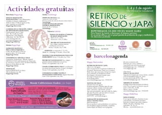 barcelonagenda 
Happy Universitat 
RETIRO DE SILENCIO Y JAPA 
Olot 3, 4 y 5 de agosto 
Japa es la práctica de la repetición meditativa de 
un mantra. Repetiremos 33mil veces el mantra 
Wahe Guru, que representa el despertar, el paso 
de la confusión a la claridad de la mente. 
Para limpiar y descansar la mente, para 
descargar el sistema nervoso. 
En un paisaje idílico. 
universitat@happyyoga.com – 933181107 
FESTIVAL DE YOGA! 
Olot del 14 al 21 de agosto 
En plena naturaleza, distintos tipos de yoga, 
temazcal, talleres variados, festivalito para 
niños, conciertos, espectáculos, piscina… 
Apto para principiantes, apto para todas las edades, 
apto para descansar, apto para abrir el corazón. 
festivalyoga@happyyoga.com – 
659971722 - www.festivalyoga.es 
FORMACIÓN DE KUNDALINI 
YOGA Y HATHA YOGA 
Matrícula abierta! 
Para ser profesor o para profundizar en tu práctica. 
Dos disciplinas yóguicas profundas y sanadoras. 
Puedes bajarte los folletos con el programa 
del curso en nuestra web. 
Infórmate por correo, teléfono o 
concertando una entrevista personal. 
hola@happyyoga.com – 933181107 
www.happyyoga.com 
Clase nueva! 
YOGA A TU ALCANCE 
Yoga para los tiempos que corren, barato y sanador. 
Clases de Kundalini Yoga a 3€. Todos 
los miércoles de julio de 9h a 10h 
universitat@happyyoga.com - 933181107 
ABIERTO EN AGOSTO 
El Happy Universitat permanecerá abierto 
todo el mes de agosto con horario especial. 
Lunes y miércoles: 19.30h 
Martes y jueves: 20.00h 
universitat@happyyoga.com – 933181107 
Happy PobleNou 
ESPAI D`DONES 
Es un espacio dedicado a fomentar el auto-conocimiento, 
crecimiento personal y 
bienestar en mujeres que aman a mujeres. 
Sábado 2 de julio y Domingo 18 de 
septiembre. De 10 a 14. 
Mariona - anurati@hotmail.com 
Actividades gratuitas 
Barcelona HappyYoga 
ESPACIO MEDITACIÓN 
MAHAMANTRA Cantar Mahamantra 
y meditar en silencio, simplemente. 
Todos los lunes 17.45h (en agosto no hay 
clase, estaremos en el festival!) 
HappyYoga Universitat 
LA RUEDA DE LA CREACIÓN. CURSO 
DE ARTETERAPIA HUMANISTA 
Charla gratuita: jueves 7 julio 
2011. 18 a 19,30h. En FNAC 
diagonal mar. Avda Diagonal, 
3.Barcelona. Tel. 902 100 632 
www.atriumgestalt.com / 
www.javiermelguizo.com 
HappyYoga PobleNou 
Girona HappyYoga 
SADHANES MATINALS 
PER A L’ERA D’AQUARI de 
6’30h a 9h amb núsica en directe! 
properes dates: 02 i 03 de juliol 
HappyYoga Girona 
Conferència: ABYANGA -YOGA 
Conferència- Demostració: Mètode corporal 
ABYANGA-YOGA amb fonaments de l’Ayurveda i 
la consciència corporal a càrrec de DEVA PAKSHA 
Dimecres 20 de juliol a les 20h 
HappyYoga Girona 
Meditació 
Espai de MEDITACIÓ en silenci. 
Tots els dimarts a les 18h 
HappyYoga Girona 
Lleida AnandaIoga 
GRUPO DE CRIANZA Cada 
viernes de 17.30 a 19.30 h. 
El tercer viernes de cada mes hacemos tarde temática. 
AnandaIoga 
CLASES DE YOGA DEL ESTADO 
NATURAL (meditación) 
Viernes de 20 a 21’30 horas 
AnandaIoga 
Valencia Gobinde 
TODOS LOS MARTES Y VIERNES 
de julio MEDITACIÓN 
Martes de 21 a 22hrs 
Viernes de 11:30 a 12:30hrs. 
RECIBE SAT NAM RASAYAN 
Ven, relájate, ponemos nuestra 
meditación a tu servicio. 
Viernes 1 de julio a las 11:30h 
SADHANA Los miércoles 6, 13 y 20 y 
Sábado 16 y Domingo 17 de julio. A las 6:30h 
MASTER CLASS DE KUNDALINI YOGA CON 
HARGOBIND Viernes 15 de julio a las 19 hrs. 
RECIBE SAT NAM RASAYAN Ven, relájate, 
ponemos nuestra meditación a tu servicio. 
Viernes 2 de septiembre a las 11:30 
CHARLA SOBRE KRIYA YOGA La meditación, 
un camino hacia la paz interior, el amor y la alegría 
Viernes 16 de septiembre a las 20:30 
CONFERENCIA SOBRE TANTRA Y 
SEXUALIDAD CONSCIENTE Imparte Hari Dass 
Lunes 20 de septiembre a las 21hrs. 
 