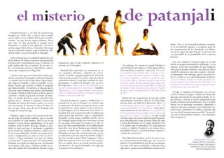 el misterio 
Patanjali pertenece a esa clase de maestros que 
desaparecen. Nadie sabe a ciencia cierta cuándo 
nació o quién era en realidad. Dicen que su madre, 
Gonika, era una devota yoguini tántrica. Dicen 
que todos los días practicaba el sagrado Surya 
Namaskar –o saludo al sol– pidiendo con fervor 
un hijo yogui al dios Surya, el dios solar. Dicen que 
Surya le concedió su deseo y que Gonika fue, ade-más 
de madre, una fiel discípula de Patanjali. 
Otros afirman que en realidad Patanjali fue uno 
de los míticos 18 siddhas o maestros que alcanzaron 
la perfección y trascendieron el ego y el karma. Su 
padre habría sido Atri, el primero de los siete ris-his 
–seres humanos divinos y clarividentes, sabios y 
santos que compusieron el Rig Veda. 
Cuenta el mito que cierto día el dios Vishnú que-dó 
tan extasiado al contemplar la danza de Natarash 
–el nombre que recibe el dios Shiva cuando baila– 
que empezó a temblar y entró en samadhi. La ser-piente 
Ananta, que sostiene a Vishnú, le preguntó 
qué había sucedido. Al enterarse, le dijo que quería 
encarnar como humano para poder experimentar 
el samadhi. Vishnú le pidió el favor a Shiva, quien le 
concedió a Ananta la gracia de encarnar en kama-loka 
–el mundo del deseo, mejor conocido como 
planeta tierra–. Ananta, la serpiente, nació como 
Patanjali del vientre de Gonika, quien a su vez era 
una encarnación de Parvati, la esposa de Shiva. Es 
por eso que, desde antes de nacer, Patanjali traía 
consigo la ciencia del yoga. 
Patanjali, según el mito, era la encarnación mis-ma 
del yoga: la serpiente kundalini que se esconde 
en el interior de cada hombre. Pero él no era un 
hombre: era una fuerza suprahumana. Se lo suele 
nombrar como el padre del yoga, aunque es pro-bable 
no fuera más que el inteligente compilador 
de un sistema de sabiduría milenaria. ¿Quién era a 
fin de cuentas Patanjali? ¿Un dios encarnado en hu-mano 
o simplemente un astuto escritor en el mo-mento 
y el lugar indicados? Creo que este dilema 
es irrelevante. Como instructor de la humanidad, 
Patanjali nos regaló un mapa preciso, nos formuló 
de la manera más clara y sintética posible las se-ñales 
del camino del conocimiento interior. Luego 
desapareció, pues lo que realmente importa es el 
mensaje, no el mensajero. 
Patanjali dejó registradas sus enseñanzas en su-tras: 
pequeños aforismos, ‘cápsulas’ de conoci-miento 
o semillas cargadas de potencial. Detrás de 
cada sutra hay un universo entero, toda una vida de 
experiencia interna y una gran cantidad de ener-gía 
psíquica. A manera de ejemplo, dice en su li-bro 
Yoga sutras: “Yoga es el cese de la identificación 
con las fluctuaciones de la consciencia”. También: 
“Ignorancia es ver lo impermanente como perma-nente, 
lo impuro como puro, lo doloroso como pla-centero 
y el no Ser como Ser”. 
Decenas de místicos, yoguis y eruditos han co-mentado 
los 34 sutras de Patanjali. La verdad es que 
la mayor parte de dichos sutras pueden leerse como 
las pistas de un camino íntimo o como instruccio-nes 
psicológicas para la liberación de la mente in-dividual. 
Esto por lo general resulta revelador para 
quien piensa que practicar yoga es simplemente 
ejercitarse en las asanas o posturas físicas. No es 
así. Patanjali apenas dedica un corto sutra al tema 
de las asanas, pues para él el yogui no es una es-pecie 
de atleta espiritualizado con los abdominales 
marcados, sino un ser humano que entrena inten-samente 
–y sobre todo – su mente. Cuentan que 
Patanjali tenía una vida social normal, que contra-jo 
matrimonio con una mujer de nombre Lolupa y 
que tuvo un hijo a quien llamó Nagaputra. Nunca 
habla de formas de vestir, de comer o de caminar. 
Pero en cambio ofrece un variado menú de prácti-cas 
interiores. El yoga de Patanjali es un yoga que 
se practica en la conciencia. 
de patanjali 
Sin embargo, de cuando en cuando Patanjali se 
sale del dominio psicológico y suelta alguna afirma-ción 
metafísica o esotérica, como ésta: “Mediante 
la comunión en la relación entre el cuerpo y el es-pacio, 
y con la absorción cognitiva en ligeros obje-tos 
como el algodón, se obtiene el poder de viajar 
a través del espacio. Durante esta gran experiencia 
fuera del cuerpo, las fluctuaciones que surgen den-tro 
de la consciencia son inconcebibles, ya que son 
percibidas como externas a este cuerpo y, a partir 
de aquí, viene la disminución del velo sobre la luz 
del Ser”. 
Dentro de esta categoría hay un sutra que resulta 
especialmente misterioso. Está en el cuarto libro: 
Kaivalya-Pada, que habla de la liberación. Dice: “La 
transformación hacia otras especies se debe a las 
vastas posibilidades de la naturaleza”. Otra intere-sante 
traducción de este sutra es: “La transferencia 
de la consciencia de un estado a otro es parte del 
gran proceso creativo y evolutivo”. Lo que resulta 
curioso es que este sutra se sale del registro psicoló-gico 
individual que ocupa la mayor parte del libro 
y entra directamente en el campo metafísico. De 
él se deduce que la naturaleza o el “gran proceso 
creativo y evolutivo” (prakirti) es un campo de po-tencialidad 
del que se derivan distintas especies o 
‘estados de consciencia’. 
Dice Marshall Govindan, uno de los más recien-tes 
comentaristas de Patanjali, que este verso nos 
habla de “la probabilidad de que la especie humana, 
tal como está ahora constituida, evolucione hacia 
algo nuevo, quizás con posibilidades todavía no so-ñadas”. 
Este es un tema prácticamente inexisten-te 
en la tradición yóguica, a excepción quizá de 
los enseñamientos de Sri Aurobindo y la Madre, 
un par de yoguis del siglo XX que no hicieron otra 
cosa que hablar de las posibilidades de la evolución 
humana. 
Este sutra, además le otorga al yogui un rol más 
allá de su propio entrenamiento individual. Es un 
anuncio, como dice Govindam, de que trabaja no 
solo para su propia evolución, sino para un nuevo 
estado de conciencia, una nueva especie o una nue-va 
humanidad. Sin embargo, aquí es necesario te-ner 
en cuenta el sutra inmediatamente posterior: 
“Los actos buenos o malos no son la causa de la evo-lución 
natural, pero eliminan los obstáculos a la 
evolución de la naturaleza, como un granjero quita 
los obstáculos del curso del río”. 
El yoga –o cualquier acto humano– no es la cau-sa 
de la evolución, aunque sí elimina los obstáculos 
para que ésta suceda de una manera fluida. El yo-gui 
entonces, entrena su mente simplemente para 
ayudar a eliminar dichos obstáculos. No es, ni debe 
buscar ser un personaje excéntrico, iluminado y 
superior, sino un ser humano con la suficiente con-ciencia 
para vislumbrar el cambio y permitir que 
éste suceda de la mejor manera posible. No para él, 
sino para la humanidad. Después, como Patanjali, 
debe desaparecer. 
Rodrigo Restrepo Angel 
Músico, filósofo y periodista. 
Instructor de Happy Yoga Bogotá y 
estudiante de Un curso de milagros 
rodrestrepo@gmail.com 
 