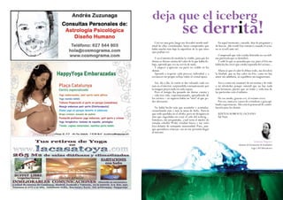 deja que el iceberg 
se derrita! 
Creí ser una gota; luego me descubrí siendo mul-titud 
de ellas cristalizadas; hasta comprender que 
había mucho más bajo la superficie de lo que unos 
ojos podían ver. 
Y en el intento de modelar lo visible, para que los 
demás se dieran cuenta del valor de lo que había de-bajo, 
aprendí que eso no servía de nada. 
Y empecé a apreciar esa parte no visible en los 
demás. 
Aprendí a respetar cada proceso individual y a 
reconocer mi propio reflejo sobre el cristal ajeno. 
Así, día a día, la visión se iba volcando cada vez 
más en el interior, sorprendida constantemente por 
la imagen proyectada en cada espejo. 
Pero el tiempo iba pasando sin darme cuenta y 
– vida tras vida, experimentando, aprendiendo de 
los errores – ni siquiera había un “mío” al que po-der 
aferrarme. 
No había hecho más que acumular y acumular, 
ensanchando más y más la masa de hielo. Parecía 
que todo quedaba en el olvido, pero no desaparecía 
sino que engordaba sin cesar el culo del iceberg… 
Entonces, me preguntaba, ¿cuál sería el núcleo de 
tamaña cebolla? Probé estudiar buceo y me volví 
loca delante de semejante inmensidad. Pues, aun-que 
aprendiera a bucear, eso no me permitía llegar 
al interior. 
En aquel momento, cansada, deje de preguntar y 
de buscar. ¡Me rendí! Fue entonces cuando el océa-no 
se reveló ante mí. 
Comprendí que solo estaba distraída en esa ínfi-ma 
partícula que se densificó. 
Y solté lo que yo pensaba que era, pues el frío me 
había hecho creer que estaba separada del océano... 
Ahora sé que el calor lo diluye todo, me devolvió 
la Unidad, que no hay calor sin frío, como no hay 
amor sin sabiduría, ni equilibrio sin magnetismo. 
Así es como me enamoré de mí misma y de todo 
a mi alrededor porque entendí que no hay nada 
más hermoso; puesto que en todas y cada una de 
las partículas está el infinito. 
De ese modo, gracias a ti, el océano crece. 
Por eso, nunca te canses de cristalizar y goza api-lando 
experiencias. Ahí está tú potencial de contri-bución 
para los demás. 
JUNTOS SOMOS EL OCEANO 
Sat Nam 
Gemma Argence 
alumna de formación de kundalini 
yoga y del laboratorio 
 