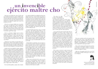 Luna tuvo un accidente hace años. Me dice que 
se le rompieron las piernas y que las rodillas le que-daron 
tan mal que tiene afectada la circulación de 
en una de ellas. Me enseña la pierna amoratada, lle-na 
de varices. Parece que esté a punto de reventar. 
También tiene dañada la espalda, pero lo peor son 
las piernas, me dice. 
Sol no le va a la zaga, también tuvo un acciden-te 
de coche. No explica más. Tiene la espalda muy 
mal, algunas vértebras afectadas, las cervicales le 
duelen. Un nervio afecta su cadera y su pierna. Me 
dice que no puede levantar los brazos por encima 
de la cabeza y tampoco sentarse en postura fácil. 
No obstante, quiere hacer yoga. 
Tierra es extranjera, delgada como un junco, 
hermosa. Muchas veces ausente. No sé si no en-tiende 
bien el idioma o es que vuela tanto que se 
evade continuamente a un lugar secreto. La traigo 
de vuelta cuantas veces puedo. He de repetir otra 
vez lo que acabo de decir, pues ella no suele estar 
con nosotras. 
A Mar la he visto sentada con su hija adolescente. 
Mirada furtiva. Siento su desconfianza. No llego a 
saber de sus males, pero más tarde comprobaré que 
tiene heridas profundas, invisibles, de las que no se 
detectan con una radiografía. Son heridas del alma. 
Cuando sentí la necesidad de ayudar a alguien, 
de llevar el yoga más allá de los lugares habituales, 
pensé de inmediato en las mujeres maltratadas, las 
víctimas de violencia machista y busqué una casa de 
acogida. La encontré en mi mismo barrio, una casa 
que también amparaba a mujeres procedentes de la 
prisión o en riesgo de exclusión social. Su origen 
me daba igual. Sólo quería ayudarlas a que cono-cieran 
un posible camino de vuelta a casa, a ellas 
mismas, a redescubrir su poder personal, a que en-contraran 
en sí mismas el refugio, la seguridad y la 
solidez, un lugar donde nadie podría llegar sin su 
consentimiento. Lo mejor de todo: que sintieran 
que ese lugar reside en ellas mismas. 
Pero más allá de palabras, utopías, ideas románti-cas, 
estaba la realidad. Esa realidad la tenía ante mí, 
delante de mis ojos, con unas mujeres que apenas se 
podían sentar como yo decía, que no podían elevar 
sus manos al cielo, que sufrían al hacer según qué 
movimientos, que no se atrevían a proyectar su voz 
al cantar, que me miraban con desconfianza levan-tado 
un muro de precaución insondable y mudo. 
No contaba con ello. Mi idea romántica de aque-lla 
labor no me previno de la realidad. Ahora tenía 
ante mí aquel pequeño ejército maltrecho, herido, 
aunque no rendido, que esperaba expectante ante 
mí. No lo había previsto. 
El ejército herido quería hacer yoga; yo lo había 
anunciado y ellas querían probar. Hasta ese mo-mento, 
dar clases era relativamente sencillo, con 
apenas las dificultades habituales que se encuentran 
los principiantes. Supe de inmediato que las clases 
tenían que ser diferentes, que se habían de acomo-dar 
a ellas, a sus necesidades, a sus dificultades. Así 
que si no hacia una kriya completa no pasaba nada, 
si no cantaban el mantra entero no pasaba nada… 
Debía ir poco a poco introduciéndolo todo, al rit-mo 
de ellas. 
Podría haberme amilanado, pero por alguna ra-zón 
misteriosa no lo hice y dejé que mi corazón me 
guiara, poniendo todo mi amor en aquella labor, 
en las clases de yoga de la casa de acogida. Las so-luciones 
llegaron por sí solas, encontré taburetes 
para que algunas pudieran sentarse en postura fá-cil 
y adapté los ejercicios para ellas. También ade-cué 
asanas a las dificultades de cada una. Mi ima-ginación, 
mis recursos, parecían ahora ilimitados. 
Supongo que recibo la información apropiada a tra-vés 
de un hermoso y sólido hilo dorado. No tengo 
miedo, sé que las soluciones llegarán solas, casua-les, 
firmes pero flexibles. Stira sukha, como nunca 
jamás lo había vivido. 
Observo que la directora de la casa ya no me 
mira seria y con desconfianza. Ahora su actitud es 
decididamente amigable, parece que ya confía en 
que aquella mujer que hace tres meses llamó a su 
puerta para proponerle hacer yoga no busca nada 
extraño, no tiene intereses ocultos. 
Son pocas las muje-res 
que se han apuntado a 
las clases. Es más, Mar sólo 
vino el primer día. Ignoro si se asustó, quizá 
algo se removió dentro de ella. Lo comprobé 
cuando la oí llorar durante la relajación en la 
que fui guiándolas en la primera clase. Intenté 
acompañarla en ese momento, acariciándola en 
silencio, pero nunca sabré si le sirvió para algo. Y 
ahí está mi lección, mi gran aprendizaje: hacer sin 
esperar resultados, sin necesitar el reconocimien-to 
del otro, solo poner todo mi corazón en ello. El 
amor es la llave que abre todas las puertas. 
A la vez que doy clases de yoga recibo clases in-catalogables, 
de inmenso valor. Confieso que he 
aprendido a dar sin esperar nada a cambio, ni un 
simple reconocimiento, ni tan sólo un gracias. Me 
entero de que les gustan las clases porque están allí 
de nuevo, delante de mí, porque me lo explican 
las educadoras. Ellas no dicen nada. Yo les doy las 
gracias por venir y es ahora que me retornan su 
agradecimiento. Pero es igual, he aprendido a no 
esperar, a no necesitar el reconocimiento a mi la-bor, 
solo me importa que ellas sientan algo, que es-tén 
tranquilas un momento, que disfruten cuando 
las guío en una relajación o cuando hago vibrar un 
cuenco tibetano encima de su cuerpo. Sólo impor-ta 
que recobren su seguridad, que sientan su pro-pio 
poder. 
Poco a poco se atreven a cantar un poco más 
alto. Bajo la música para que se oigan a sí mismas, 
pero aún les cohíbe enfrentarse a su propia voz y 
vuelvo a subir el volumen para que canten sin te-mor. 
Ahora ya empiezan a hablar, a abrirse un poco 
a mí, a comentar sus enfermedades. Tierra habla 
poco, pero es la que más manifiesta que disfruta en 
las clases. Es ella quien trae el incienso y enciende 
unas velas. Me enternece verla entrar buscando un 
lugar donde poner las varitas de incienso, buscan-do 
una cerilla, prendiendo un fuego efímero con la 
que espantar el efluvio del miedo y los fantasmas 
del pasado. 
Hace poco, mientras me iba, una mujer me dijo 
que quería venir a clase. Es una mujer mayor a la 
que las propias educadoras habían descartado. Le 
digo que sí, que venga, y ella me explica sus enfer-medades, 
sus imposibilidades y yo le digo: ¡pero si 
estás estupenda de cintura para arriba! 
Hace ya dos semanas que hacemos kriyas enteras. 
Ya cantamos el Adi Mantra completo. Les he pro-puesto 
cantar sus nombres y la cara se les ilumina, 
mezcla de vergüenza e ilusión. 
¡Bien por este pequeño ejército de seres de luz! 
Tienen ganas de luchar, ilusión por la vida. Ésta es 
mi recompensa. 
Alicia Salgado 
Instructora de Kundalini Yoga 
Terapeuta de Flores de Bach 
Masajes con cuencos tibetanos 
Susanna García 
ejército maltre cho un invencible 
 