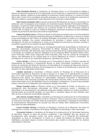 Autores 



       Pablo Fernández–Berrocal es Catedrático de Psicología Básica en la Universidad de Málaga y
director de diferentes proyectos de I+D relacionados con la evaluación y el desarrollo de la inteligencia
emocional. Además, colabora de forma habitual en numerosas revistas científicas y es coautor de varios
libros sobre el tema. En la actualidad, desarrolla programas de mejora de la inteligencia emocional en
diferentes ámbitos y organizaciones, tanto educativas como sanitarias y empresariales.
       Mari Carmen Fernández Vidal es becaria predoctoral FPI (Ministerio de Ciencia y Tecnología). Su
formación como investigadora la ha realizado con el profesor Leandro Almeida (Universidad do Minho,
Portugal), con quien ha estado trabajando las técnicas de análisis estadístico aplicadas a la investigación.
Actualmente está realizando otra estancia con el profesor Petrides en la UCL (University Central of
London, UK). Su trabajo se centra en estudiar la Inteligencia emocional en alumnos de altas habilidades
y diseño de provisiones educativas para alumnos superdotados.
       Carmen Ferrándiz García es Profesora Titular de Psicología de la Educación en la Universidad de
Murcia. Su periodo de formación predoctoral (becaria del Ministerio de Educación y Ciencia) lo realizó
en las universidades de Yale (USA) y de Coimbra (Portugal). Su doctorado lo realizó en el campo de las
inteligencias múltiples. Fue premio extraordinario de doctorado y primer premio nacional de
investigación. Su línea de investigación se centra en la inteligencia emocional en contextos escolares y
los perfiles cognitivos de los alumnos de altas habilidades.
       Mercedes Ferrando ha sido becaria de investigación predoctoral, desarrollando su formación en
diferentes universidades extranjeras (Universidad do Minho, Portugal; Warwick University, UK;
Canterbury University, UK). Más tarde, logró una beca posdoctoral Séneca (Agencia Regional de Ciencia
y Tecnología de la Región de Murcia) trabajando con los profesores Robert Sternberg (PACE Center.
Tufos University, USA) y Elena Grigorenko (Yale University, USA). Tras un contrato de investigación
Séneca, está disfrutando de un contrato Juan de la Cierva (Ministerio de Ciencia y Tecnología). Su
investigación se centra en la creatividad, inteligencia, superdotación y talento.
       Carlos Garrido es Doctor en Psicología por la Universidad de Murcia y Profesor Asociado del
Departamento de Didáctica y Organización Escolar en dicha Universidad. Actualmente, es asesor
técnico de orientación del Servio de Atención a la Diversidad de la Consejería de Educación, Ciencia e
Investigación de la Región de Murcia. Sus investigaciones se centran en la identificación y atención a los
alumnos con altas capacidades intelectuales.
       Cándido Genovard es Catedrático y Profesor emérito de Psicología de la Educación de la
Universidad Autónoma de Barcelona. Ha sido el pionero en el campo de la superdotación en nuestro
país. A él se debe el primer estudio preliminar la identificación del superdotado, subvencionado por la
Fundación Juan March. Sus estancias en universidades extranjeras (University of Massachusetts
Amherst, Boston, USA; University of London, UK; Arizona State University, USA) y su vasta formación en
temas relacionados con la alta habilidad (como la creatividad, la inteligencia y el arte) le han permitido
formar a una serie de investigadores que actualmente trabajan estos temas.
       Paloma González–Castro es Profesora Titular de la Universidad de Oviedo. Su docencia y su
investigación están directamente relacionadas con TDAH, convivencia escolar y estrategias de
aprendizaje y de autorregulación. Ha publicado numerosos trabajos empíricos en revistas nacionales e
internacionales de reconocido prestigio, así como libros y manuales, alguno de ellos utilizado como
libro de texto en diferentes universidades españolas.
      Julio Antonio González–Pienda es Catedrático de Psicología de la Educación de la Universidad de
Oviedo y Vicerrector de Departamentos, Centros y Profesores. Tanto su docencia como su investigación
se encuentran vinculadas con TDAH, estilos de pensamiento y aprendizaje y estrategias de aprendizaje y
de autorregulación. Recientemente ha iniciado una línea de trabajo sobre adaptaciones curriculares
para niños con altas habilidades.
       Lorena González Sánchez es Doctora en Psicología y Ciencias de la Educación. Sus líneas de
investigación se centran en problemas del lenguaje, dificultades de aprendizaje y altas capacidades.
       Concepción Gotzens es Catedrática de Psicología de la Instrucción de la Universidad Autónoma
de Barcelona. Experta en temas del profesor competente y alta habilidad. Hay que destacar sus
investigaciones sobre disciplina escolar, que fueron pioneras en la formación del profesorado.
Actualmente su línea de investigación se centra en el estudio del profesor de alumnos de altas
habilidades, precisando algunos recursos intruccionales para atender la diversidad de los alumnos
superdotados y talentosos.




172   ISSN 1575–0965 · Revista Electrónica Interuniversitaria de Formación del Profesorado, 13 (1), 169–174
 