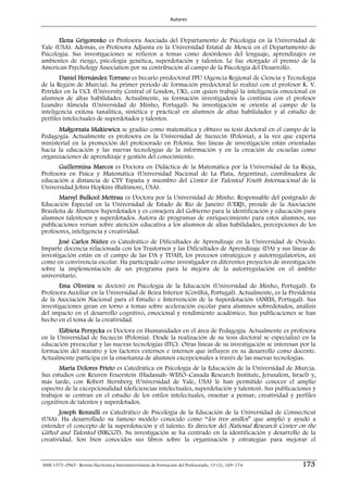 Autores 



       Elena Grigorenko es Profesora Asociada del Departamento de Psicología en la Universidad de
Yale (USA). Además, es Profesora Adjunta en la Universidad Estatal de Moscú en el Departamento de
Psicología. Sus investigaciones se refieren a temas como desórdenes del lenguaje, aprendizajes en
ambientes de riesgo, psicología genética, superdotación y talentos. Le fue otorgado el premio de la
American Psychology Association por su contribución al campo de la Psicología del Desarrollo.
       Daniel Hernández Torrano es becario predoctoral FPU (Agencia Regional de Ciencia y Tecnología
de la Región de Murcia). Su primer período de formación predoctoral lo realizó con el profesor K. V.
Petrides en la UCL (University Central of London, UK), con quien trabajó la inteligencia emocional en
alumnos de altas habilidades. Actualmente, su formación investigadora la continúa con el profesor
Leandro Almeida (Universidad do Minho, Portugal). Su investigación se orienta al campo de la
inteligencia exitosa (analítica, sintética y práctica) en alumnos de altas habilidades y al estudio de
perfiles intelectuales de superdotados y talentos.
      Małgorzata Makiewicz se gradúo como matemática y obtuvo su tesis doctoral en el campo de la
Pedagogía. Actualmente es profesora en la Universidad de Szezecin (Polonia), a la vez que experta
ministerial en la promoción del profesorado en Polonia. Sus líneas de investigación están orientadas
hacia la educación y las nuevas tecnologías de la información y en la creación de escuelas como
organizaciones de aprendizaje y gestión del conocimiento.
       Guillermina Marcos es Doctora en Didáctica de la Matemática por la Universidad de La Rioja,
Profesora en Física y Matemática (Universidad Nacional de La Plata, Argentina), coordinadora de
educación a distancia de CTY España y miembro del Center for Talented Youth Internacional de la
Universidad Johns Hopkins (Baltimore, USA).
       Marsyl Bulkool Mettrau es Doctora por la Universidad de Minho. Responsable del postgrado de
Educación Especial en la Universidad de Estado de Río de Janeiro (UERJ), preside de la Asociación
Brasileña de Alumnos Superdotados y es consejera del Gobierno para la identificación y educación para
alumnos talentosos y superdotados. Autora de programas de enriquecimiento para estos alumnos, sus
publicaciones versan sobre atención educativa a los alumnos de altas habilidades, percepciones de los
profesores, inteligencia y creatividad.
       José Carlos Núñez es Catedrático de Dificultades de Aprendizaje en la Universidad de Oviedo.
Imparte docencia relacionada con los Trastornos y las Dificultades de Aprendizaje (DA) y sus líneas de
investigación están en el campo de las DA y TDAH, los procesos estratégicos y autorregulatorios, así
como en convivencia escolar. Ha participado como investigador en diferentes proyectos de investigación
sobre la implementación de un programa para la mejora de la autorregulación en el ámbito
universitario.
       Ema Oliveira se doctoró en Psicología de la Educación (Universidad do Minho, Portugal). Es
Profesora Auxiliar en la Universidad de Beira Interior (Covilhã, Portugal). Actualmente, es la Presidenta
de la Asociación Nacional para el Estudio e Intervención de la Superdotación (ANEIS, Portugal). Sus
investigaciones giran en torno a temas sobre aceleración escolar para alumnos sobredotados, análisis
del impacto en el desarrollo cognitivo, emocional y rendimiento académico. Sus publicaciones se han
hecho en el tema de la creatividad.
      Elżbieta Perzycka es Doctora en Humanidades en el área de Pedagogía. Actualmente es profesora
en la Universidad de Szczecin (Polonia). Desde la realización de su tesis doctoral se especializó en la
educación preescolar y las nuevas tecnologías (ITC). Otras líneas de su investigación se interesan por la
formación del maestro y los factores externos e internos que influyen en su desarrollo como docente.
Actualmente participa en la enseñanza de alumnos excepcionales a través de las nuevas tecnologías.
       María Dolores Prieto es Catedrática en Psicología de la Educación de la Universidad de Murcia.
Sus estudios con Reuven Feuerstein (Hadassah–WIZO–Canada Research Institute, Jerusalem, Israel) y,
más tarde, con Robert Sternberg (Universidad de Yale, USA) le han permitido conocer el amplio
espectro de la excepcionalidad (deficiencias intelectuales, superdotación y talentos). Sus publicaciones y
trabajos se centran en el estudio de los estilos intelectuales, enseñar a pensar, creatividad y perfiles
cognitivos de talentos y superdotados.
       Joseph Renzulli es Catedrático de Psicología de la Educación de la Universidad de Connecticut
(USA). Ha desarrollado su famoso modelo conocido como “los tres anillos” que amplió y ayudó a
entender el concepto de la superdotación y el talento. Es director del National Research Center on the
Gifted and Talented (NRCGT). Su investigación se ha centrado en la identificación y desarrollo de la
creatividad. Son bien conocidos sus libros sobre la organización y estrategias para mejorar el


ISSN 1575–0965 · Revista Electrónica Interuniversitaria de Formación del Profesorado, 13 (1), 169–174   173
 