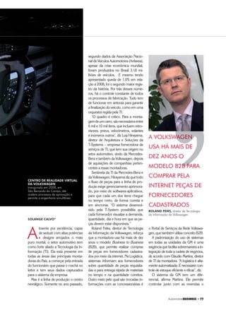 $XWRPRWLYH%86,1(66 ‡ 
Cronn
Av. Fredolin Wolf, 670/693,
82115-000, Curitiba,PR,
tel. 41 3338-3664
www.cronnalarmes.com.br
Diretor Geral: Napoleão Oliveira
Delphi Automotive Systems
Av. Goiás, 1.860, 09550-050,
São Caetano do Sul, SP.
Rod. SP 346, km 202,5, 13990-970,
Espírito Santo do Pinhal, SP.
Rod. dos Tamoios, km 21,8,
12270-000, Jambeiro, SP.
Av. Queiroz Júnior, 3.040, 35450-000,
Itabirito, MG.
Av. Avelino Ribeiro, 900, 37660-000,
Paraisópolis, MG.
Rod. PR 025, km 6,75, R. 1, Quadra A,
213, 83005-970, São J. dos Pinhais, PR
0800-0118135
www.delphi.com
Presidente: Gábor Deák
Diretor de Compras: Edélcio Genaro
Diretor de Engenharia: Flávio Campos
EDAG
Av. do Taboão, 1.195, 09655-000,
São Bernardo do Campo, SP,
tel. 11 4173-9600, fax 11 4173-9608
www.edag.com
Presidente: Martin Vollmer
Gerente de Engenharia: Edgar Luccas
Eletromecânica Dyna
R. Barão do Rio Branco, 46,
07042-010, Guarulhos, SP,
tel. 11 2423-2100, fax 11 2421-2689
www.dyna.com.br
Presidente: Marc Nacamuli
Diretor de Industrial: Flávio Roman
Elgin
R. Barão de Campinas, 305,
01201-901, São Paulo, SP,
tel. 11 3383-5555
www.elgin.com.br
0800 703 5446
Diretor: Mauro Gluz
Gerente de Produto: Fabio Akira
Enerbrax Acumuladores
Av. Rodrigues Alves, 6.018, 17030-000,
Bauru, SP, tel. 14 2107-4000
www.bateriasroute.com.br
Diretor Industrial: Adalberto Mansano
Diretor Comercial: José Luiz Simonelli
Exonn
R. Dr. João Mascarenhas Neves, 48,
13070-220, Campinas, SP,
tel. 19 4141-5029
www.exonn.com.br
Presidente: Wagner Medina
Faurecia
Av. Fábio Eduardo Ramos Esquível,
2.100, 09920-578, Diadema, SP,
tel. 11 2191-7900, fax 11 2191-7930
www.faurecia.com
Freescale
Rod. Anhanguera, km 104, 13069-380,
Campinas, SP, tel. 19 3783-8500
www.freescale.com
Diretor Geral: Armando Gomes
Getrak
Av. Raja Gabaglia, 100, sl. 708/709,
30430-142, Belo Horizonte, MG,
tel. 31 3324-5710, fax 31 3324-5810
www.getrak.com.br
Presidente: Frederico Megatti
Diretor de Compras: Mateus Garcia
Guberman
R. Uruguai, 147, 29015-680,
Vitória, ES, tel. 27 3211-2668,
fax 27 3211-2662
www.guberman.com.br
Presidente: Sergio Guberman
Haldex
R. Carlos Pinto Alves, 29, 04630-030,
São Paulo, SP, tel. 11 2135-5000,
fax 11 5034-9515
www.haldex.com
Presidente: João Henrique Botelho
Diretor de Compras: Goran Jarl
H-Buster
Av. Torquato Tapajós, 4.500,
69047-000, Manaus, AM
0800 724 8882
www.hbuster.com.br
Diretor Comercial: Gilberto Ho
Huf do Brasil
Rod. D. Pedro I, km 82,7, 12954-260,
CP 25, Atibaia, SP, tel. 11 3402-6020,
fax 11 3402-4500
www.huf-group.com
Diretora Geral: Isabel Cristina Cardozo
Infineon
Av. Paulista, 1.337, 17º, cj. 172,
01311-200, tel. 11 3372-9240,
fax 11 3372-9230
Diretor Brasil: Martin Stadler
Gerente Automotivo: César Manieri
Indebrás
R. Manoel Monteiro de Araújo, 961,
05113-020, São Paulo, SP, tel. 11
3622-2500, fax 11 3621-8449
Presidente: Edson Pereira de Campos
Iramec
Av. Eurico Ambrogi dos Santos, 1.500,
12042-010, Taubaté, SP,
tel. 12 3654-4146, fax 12 3627-6712
www.grupoantolin.com
Diretor Geral: Paulo de Nardi
Isringhausen
R. Jacuí, 370, 09930-280, Diadema, SP,
tel. 11 3927-9401, fax 11 3927-9390
www.isri.com.br
Diretor Geral: Alfred Kloth
JVAZ
R. João Nóbrega Colangelo, 91,
03319-120, São Paulo, SP,
tel. 11 2090-9200
www.jvaz.net
Presidente: José Roberto Vaz
Lear
R. Prof. Manoelito Ornellas, 303, cj.
11, 04719-040, São Paulo, SP, tel. 11
2131-8100, fax 11 2131-8194
www.lear.com
Presidente para América do Sul:
Vagner Finelli
Vice-Presidente de Operações:
José Carlos Lima
Letande
R. Julio Barchese, 4, 13279-074,
Valinhos, SP, tel. 11 3881-7676
www.letande.ind.br
Presidente: Antonio Carlos Silveira Melo
Magneti Marelli Sistemas
Automotivos - Divisão Eletrônica
Av. da Emancipação, 801, Galpão 04,
Jd. Santa Rita de Cássia, 13183-000,
Hortolândia, SP, tel. 19 2118-6000.
www.magnetimarelli.com
Diretor Geral: Alberto Gerardi
Gerente de Desenvolvimento de
Componentes: José Roberto de Lima
Gerente de Compras:
Geraldo Tokoshiro
Responsável comercial da divisão:
Marcos Ciolfi
 