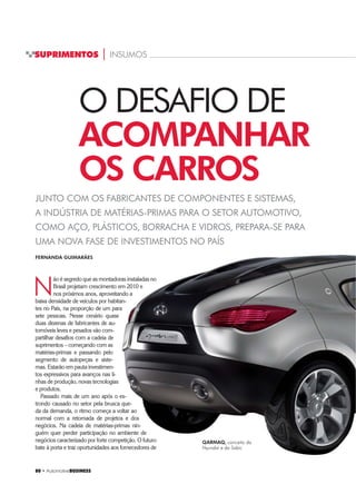 76 ‡ $XWRPRWLYHBUSINESS
TECNOLOGIA DA INFORMAÇÃO |
76 ‡ $XWRPRWLYHBUSINESS
DE ATIVIDADES ADMINISTRATIVAS
À LINHA DE PRODUÇÃO, A
TECNOLOGIA DA INFORMAÇÃO
É VITAL PARA GARANTIR ÀS
MONTADORAS QUALIDADE E
BOAS POSIÇÕES NO RANKING
TI TURBINA
OS MOTORES
DO SETOR
 