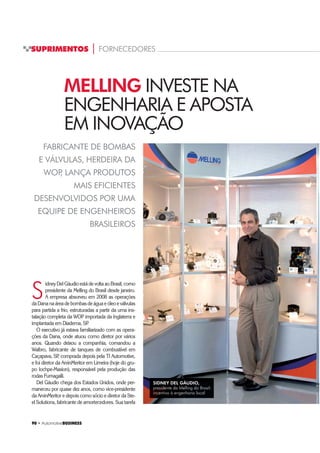 86 ‡ $XWRPRWLYHBUSINESS
COMPRAS
86 ‡ $XWRPRWLYHBUSINESS
LUIZ ALVAREZ, diretor de suprimentos
da MAN Latin America
O resultado surpreendeu até mesmo
os mais otimistas. A partir do terceiro
trimestre de 2009, o setor adquiria cli-
ma de normalidade e administrava fô-
lego para crescer. Fechou 2009 com
3,140 milhões de veículos vendidos no
mercado interno, aumento de 11,5%
sobre 2008, ano excepcional, ape-
sar dos três últimos meses. E, a des-
peito da bruta queda nas exportações,
35,3%, a produção praticamente em-
patou, com redução de apenas 1%, de
3,215 milhões para 3,18 milhões.
SEM ESTRESSE
O potencial doméstico é o que move
o setor, pelo menos enquanto os com-
pradores externos tradicionais estive-
rem de portas fechadas. A Anfavea,
Associação Nacional dos Fabricantes
de Veículos Automotores, estima mais
um resultado próspero em 2010, com
crescimento para algo em torno de 3,4
milhões de unidades. Os atores envol-
vidos respiram o mesmo ar e, ao que
parece, em harmonia com a atual con-
dição da cadeia produtiva.
“Este ano não será muito diferente
do que ocorreu em 2009, acredita Le-
tícia Costa, sócia da Prada Assessoria.
“As tensões em relação à redução de
custos sempre existirão, o que pode
implicar na rentabilidade. Mas efetiva-
mente não há estresse na cadeia”.
Com horizonte de relativa estabi-
lidade nos processos e perspectivas
de mercado mais gordo na agenda
do ano, executivos de compras cor-
rem com seus compromissos. Luiz Al-
varez, diretor de suprimentos da MAN
Latin America, sabe que gastará bem
mais do que o ano passado, volume
entre R$ 4 bilhões e R$ 5 bilhões. No
início de 2010, a fábrica de Resende
(RJ), anunciou aumen-
to de capacidade pa-
ra 72 mil unidades anuais, com planos
de implantação de terceiro turno, adia-
do com a crise, em 2008.
“Depois do substancial aumento
dos automóveis, esse será o ano de re-
cuperação dos caminhões. O ambien-
te se encontra favorável, sem tantos
gargalos e com capacidade instalada
na cadeia. As exportações ainda estão
muito aquém do que desejamos, mes-
mo assim o atual cenário nos faz espe-
rar crescimento entre 10% e 20% no
mercado interno” – afirma Alvarez.
Participa do mesmo clima de entu-
siasmo pelo que vem pela frente João
Pimentel, diretor de compras para a
Ford América do Sul. Embora não reve-
le quanto tem reservado para as despe-
sas, o volume de suas compras aumen-
taráde15%a20%nacomparaçãocom
o ano passado. “Tem muito fornecedor
que ainda precisa fazer investimentos,
pois o susto da crise adiou muitos pla-
nos. Mas monitoramos de perto os nos-
sos fornecedores a fim de evitar surpre-
sas, tanto em relação a possível falta de
matéria-prima quanto a capacidade de
resposta deles”.
A cadeia acomodada, porém, não
deixa de revelar algumas rugas de
preocupação, ainda que suaves. Se
de um lado não há qualquer indício
de gargalos expressivos, por outro in-
comoda os frequentes repasses no
preço do aço: “em média, 10% nos úl-
timos meses”, revela Alvarez, da MAN
Latin America. Não se descarta bus-
car no exterior, pois por lá se encon-
tra produto de boa qualidade a pre-
ço competitivo, como os produzidos
nos Estados Unidos ou Coréia do Sul.
Não é, porém, uma decisão que se to-
ma do dia para a noite. “É necessário
critério técnico e leva tempo para ho-
mologar fornecedor”, resume Ricardo
Santos, diretor de compra de mate-
riais da Mercedes-Benz.
O crescimento das importações no
setor, porém, é flagrante. Dados do
Sindipeças dão conta de um déficit de
US$ 2,5 bilhões na balança comercial,
“e pelo andar da carruagem, deve so-
mar mais de US$ 3 bilhões em 2010”,
sinaliza Del Soldato, conselheiro da en-
tidade. “Hoje, de 30% a 35% das peças
de um veículo vêm de fora”.
Associado à crise, que praticamente
fechou as fronteiras ao veículo brasilei-
ro, o câmbio favorece encher a sacola
com produtos importados, ainda mais
com a forte ocorrência de ociosidade
nas plantas localizadas nos países mais
afetados pelas turbulências. “No médio
prazo, não existem perspectivas que in-
diquem um câmbio muito diferente da
atual cotação”, presume o represen-
tante do Sindipeças. “O momento é
LETÍCIA COSTA, sócia e diretora
da Prada Assessoria
 