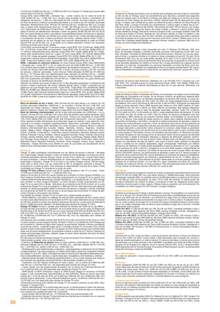 14,01€/mes (16,95€/mes IVA incl. / 14,99€/mes IGIC incl.) durante 12 meses para nuevas altas
hechas entre el 01/04/16 y 30/04/16.
Incluye ADSL hasta 20Mb/1Mb + llamadas nac. + router Livebox con un coste de envío de
4,95€ (5,99€ IVA incl. / 5,30€ IGIC incl.) excepto para recogida en tienda o contratación de
instalación del servicio + 1.000 min./mes (desde las 20h. a las 8h. de lunes a viernes y las 24h.
los fines de semana y festivos nacionales) para llamar a un máximo de 150 móviles nacionales
diferentes. Mantenimiento línea 15€/mes (18,15€/mes IVA Incl. 16,05€/mes IGIC incl.) A partir
mes 13 precio total mantenimiento línea incl. 31,49€ (38,10€/mes IVA incl. /33,70€/mes IGIC
incl.). Suplemento de 0,83€/mes (1€/mes IVA incl. / 0,88€/mes IGIC incl.) para clientes que con-
traten el servicio de identificación llamadas. Costes de gestión 29,95€ (36,24€ IVA incl./32,05
IGIC incl.) para clientes sin línea o que realicen una portabilidad desde una línea de un operador
distinto a Movistar. Además, los clientes que cursan la baja en los 14 días naturales posteriores
a contratación del servicio o hasta la activación del mismo, deberán abonar hasta 113,9€ i.i.
excluidos por los gastos en los que Orange haya incurrido (descontando el coste de 29,95€
(36,24€ IVA incl./32,05 IGIC incl. si el cliente ya lo hubiera abonado). Precios con impuestos
indirectos incluidos para Ceuta y Melilla:
Cuota ADSL promocionada los 12 primeros meses: Ceuta (IPSI) 10%:15,44€/mes Melilla (IPSI)
4%: 14,57€/mes. Cuota ADSL sin promoción: Ceuta (IPSI) 10%:18,14€/mes Melilla (IPSI) 4%
17,15€/mes. Mantenimiento línea 15€/mes: Ceuta (IPSI) 10% 16,05€; Melilla (IPSI) 4% 15,60€.
Precio total mantenimiento línea incl. a partir 13º mes: Ceuta (IPSI) 10% 34,64€; Melilla (IPSI)
4% 32,75€. Costes de gestión prepago: Ceuta (IPSI) 10% 32,95€; Melilla (IPSI) 4% 31,15€.
Suplemento mensual servicio identificación llamadas: Ceuta (IPSI) 10% 0,91€; Melilla (IPSI) 4%
0,86€. Coste envío logístico router: Ceuta (IPSI) 10% 5,45€; Melilla (IPSI) 4% 5,15€.
ADSL + llamadas en cobertura indirecta con línea Orange Incluye ADSL hasta 6Mb/640Kb
+ llamadas nac.+ router Wi-Fi n con un coste de envío de 4,95€ (5,99€ IVA incl. / 5,30€ IGIC
incl.) excepto para recogida en tienda o contratación de instalación del servicio + 200 min./mes
a todos los móviles nacionales (desde las 20h. a las 8h. de lunes a viernes y las 24h. los fines
de semana y festivos nacionales). Cuota mensual ADSL+llamadas 25,95€/mes (31,40€/mes
IVA incl. / 27,77€/mes IGIC incl.) Mantenimiento línea 15€/mes (18,15€/mes IVA Inc. / 16,05€/
mes IGIC incl.). Precio total mantenimiento línea incl. 40,95€ (49,55€/mes IVA incl. /43,82€/mes
IGIC incl.) Suplemento de 0,83€/mes (1€/mes IVA incl. / 0,88€/mes IGIC incl.) para clientes que
contraten el servicio de identificación llamadas.
Además, los clientes que cursan la baja en los 14 días naturales posteriores a contratación del
servicio o hasta la activación del mismo, deberán abonar hasta 113,90€ i.i.excluidos por los
gastos en los que Orange haya incurrido. Cuota ADSL: Ceuta (IPSI) 10% 28,55€/mes; Melilla
(IPSI) 4% 26,99€/mes. Mantenimiento línea 15€/mes: Ceuta (IPSI) 10% 16,05€; Melilla (IPSI) 4%
15,60€. Precio total mensual mantenimiento línea incl.: Ceuta (IPSI) 10% 45,05€; Melilla (IPSI)
4% 42,59€. Suplemento mensual servicio identificación llamadas: Ceuta (IPSI) 10% 0,91€; Mel-
illa (IPSI) 4% 0,86€. Coste envío logístico router: Ceuta (IPSI) 10% 5,45€; Melilla (IPSI) 4% 5,15€.
Bonos de llamadas
Bono de llamadas de fijo a móvil 1.000 min/mes las 24h para llamar a un máximo de 150
móviles nacionales diferentes: 0,83€/mes i.i. no incluidos ( 1€/mes IVA incl./ 0,88 IGIC incl)
Disponible con tarifas Canguro, y ofertas ADSL + llamadas con Línea Orange en cobertura
directa e indirecta. Precios con impuestos en Ceuta (IPSI) 10% 0,91€; Melilla (IPSI) 4% 0,86€
Bono de ‘llamadas internacionales’ (de fijo a fijos internacionales): por 0,83€/mes i.i. no in-
cluidos ( 1€/mes IVA incl./ 0,88 IGIC incl.) usa tu línea fija también para realizar llamadas a fijos
internacionales (ver destinos incluidos), las 24 horas. Precios con impuestos en Ceuta (IPSI)
10% 0,91€; Melilla (IPSI) 4% 0,86€. Límite: 300 minutos/ciclo facturación. Una vez superado
límite, aplicará la tarifa internacional de la línea (plan hogar por defecto o plan selección inter-
nacional si se hubiera contratado específicamente). Renovación automática. Disponible con
tarifas Canguro y ofertas ADSL+llamadas con Línea Orange en cobertura directa e indirecta.
Destinos internacionales fijos incluidos: Alaska, Alemania, Andorra, Argentina, Australia,
Austria, Bélgica, Brasil, Bulgaria, Canadá, Chile (excepto Isla de Pascua y Chile rural), China,
Chipre, Colombia, Corea del Sur, Costa Rica, Croacia, Dinamarca, Eslovenia, Estados Unidos,
Estonia, Finlandia, Francia, Gibraltar, Grecia, Guayana Francesa, Hawái, Holanda, Hong Kong,
Hungría, Irlanda, Islandia, Israel, Italia, Letonia, Lituania, Luxemburgo, Malasia, Malta, Marrue-
cos, Noruega, Nueva Zelanda, Paraguay, Perú, Polonia, Portugal, Puerto Rico, Reino Unido,
República Checa, República Eslovaca, Rumania, Rusia, Singapur, Suecia, Suiza, Tailandia y
Venezuela. Orange informará a los clientes en caso de que exista una actualización de los
destinos fijos internacionales incluidos en este servicio.
Orange TV
Orange TV debe contratarse conjuntamente con las ofertas de acceso a internet + llamadas
con Línea Orange, Ofertas Canguro, o bien con tarifas de móvil postpago, con todos los condi-
cionantes explicados para las mismas. Incluye el pack Cine y Series y/o el pack Fútbol según
se haya contratado + servicio Multidispositivo sin coste adicional + Videoclub de estreno con
coste según contenido. Orange TV en el móvil o con packs Canguro incluye 1GB de naveg-
ación para tu tarifa móvil, una vez consumido el GB, la navegación asociada a Orange TV
computará en tu tarifa de datos. Para chequear la disponibilidad concreta de la oferta o tarifa
contratada con Orange TV consulta en tu punto de venta.
Orange TV Cine y Series: Incluye más de 30 canales temáticos, más TV a la carta. Coste:
10,70€/mes (12,95€/mes IVA incl. / 11,45€/mes IGIC incl.)
Hasta el 30 de abril de 2016 los nuevos clientes que contraten un Pack Canguro Ilimitado o un
Pack Canguro Familia (línea móvil y línea fija) conjuntamente con Orange TV, en su opción Cine
y Series (anteriormente denominada Canales Temáticos), o ya clientes de fijo y/o móvil Orange
que contraten un Pack Canguro Ilimitado o un Pack Canguro Familia conjuntamente con Or-
ange TV, en su pack Cine y Series,  disfrutarán de un descuento de 5€ IVA incluido, en la cuota
mensual de Orange TV, la cual se quedará en 7,95€/mes IVA incl. Este descuento será aplicado
durante 12 meses prorrogables desde la activación del servicio y siempre y cuando mantenga
sus condiciones de Tarifa. En caso de que no se prorrogue tras los primeros 12 meses de apli-
cación Orange lo comunicará a los clientes.
Los clientes que tengan Orange TV con el pack Cine y Series podrán acceder a:
_ Wuaki Selection: que ofrece un catálogo de más de 4000 contenidos de cine y series, ahora
en promo para altas hechas en el mes de abril de 2016, las cuales disfrutarán de sus contenidos
por 0€/mes, durante el primer mes desde la activación del servicio. Cuota mensual finalizada la
promo, 4,99€/mes precio definitivo. No disponible para clientes de Orange TV móvil.
Orange TV Fútbol: Incluye 2 canales para disfrutar de Partidos de Fútbol de la Liga BBVA y
la Copa del Rey (incluyendo el “partidazo” de la jornada) ahora en promo para contrataciones
hechas hasta el 30 de abril de 2016 por una cuota mensual de 8,22€/mes (9,95€/mes IVA incl./
8,80 mes IGIC incl.) hasta el 31 de mayo de 2016. Tras finalizar la promoción su precio será
de 16,49€/mes (19,95€/mes IVA incl./17,64€/mes IGIC incl.) No disponible para clientes de
Orange TV móvil.
Las personas que contraten durante abril de 2016 como alta nueva tanto en fijo como en móvil
un pack Canguro ya sea Canguro Familia, Ilimitado o Ahorro o ya clientes de móvil Orange que
se conviertan en clientes de algún Pack Canguro ya sea Familia, Ilimitado o Ahorro contratando
una línea fija a tal fin, y además tengan activo o contraten Orange TV con el pack Cine y Series
tendrán el pack Fútbol gratis hasta el 31 de agosto de 2016. Esta promoción que el cliente debe
pedir que se active expresamente, se empezará a aplicar a partir de la 2ª factura. Pasados los
meses promocionales indicados, deberán pagar el precio oficial estándar del pack de fútbol
que es 19,95€/mes IVA incl.
Por otro lado los clientes que tengan Orange TV ya sea con el pack Cine y Series y/o con el pack
Futbol podrán acceder, como ya se ha indicado a:
-El servicio de Videoclub de estreno tiene un coste: estrenos 4,84€ IVA incl. /4,28€ IGIC incl.,
películas catálogo tipo A 2,42€ IVA incl./ 2,14€ IGIC incl.,  películas catálogo tipo B 1,21€ IVA
incl./ 1,07€ IGIC incl., adulto 5,45€ IVA incl. /4,82€ IGIC incl.
- Multidispositivo para determinados contenidos y descargándose la aplicación de los Market
correspondientes o de www.orange.es, el Cliente podrá seguir viendo los contenidos emitidos
por Orange TV en su PC, Tablet, o Smartphone hasta un máximo de 5 dispositivos diferentes (incluy-
endo el descodificador) y siempre y cuando éstos sean compatibles a nivel hardware y software.
- Además podrán acceder contratando específicamente y con la cuota mensual que tenga en
ese momento los siguientes opciones Premium denominadas Canales a la Carta:
_ Cazavisión: Con los mejores contenidos en caza y pesca, por un precio de 4,96€/mes (6€/
mes IVA incl./ 5,31€/mes IGIC incl. ) No disponible para clientes de Orange TV móvil.
_ Canal+ Series: Con las mejores series de estreno por un precio de 4,13€/mes (5€/mes IVA
incl./4,42€/mes IGIC incl.) No disponible para clientes de Orange TV móvil.
_ BeIN Sports: la UEFA Champions League, la UEFA Europa League en exclusiva, la Premier
League y más competiciones internacionales en Alta Definición. Ahora en promo para altas
hechas del 1 al 30 de abril de 2016, por 8,26€/mes (10€/mes IVA incl./ 8,84€/mes IGIC incl.)
durante toda la temporada. Cuota mensual finalizada la promo 12,4€/mes (15€/mes IVA incl./
13,27€ IGIC incl.) No disponible para clientes de Orange TV móvil.
Condiciones exclusivas para clientes de Orange TV con acceso a internet, ya sea ADSL, fibra,
Canguro o Canguro Fibra:
_ Opción descodificador: Si el cliente elige esta opción, el cliente acepta la cesión del descodi-
ficador propiedad de Orange incluido en la cuota, si el cliente al darse de baja no lo devolviera
se le cobrará una cantidad de hasta 70€ i.i.excluidos.
_ Cuota de alta: 35€ (42,35€ IVA incl. / 37,45€/mes IGIC incl.) promocionada a 0€.
_ Instalación del servicio Orange TV (opcional para los clientes que lo soliciten) con un coste de
45€ (54,45€ IVA incl. / 48,15€/mes IGIC incl.)
Invita y Ahorra
Programa de Orange que premia a los ya clientes que consiguen que sus amigos o conocidos
se den de alta en Orange, según las características aquí descritas y excepto para segundas
líneas en cualquier caso. El ya cliente o invitante, que debe ser cliente de un servicio de acceso
a internet con línea Orange (ya sea Fibra o ADSL), recibirá hasta 30€ de descuento por cada
amigo o invitado, que contrate de su parte una oferta de acceso a internet con línea Orange ya
sea Fibra, ADSL o Canguro (consulta sus características y precios según la oferta que se con-
trate en función de la cobertura del cliente).  Descuentos de hasta 10€ por factura y por amigo,
a partir del pago de la segunda factura del amigo invitado y siempre y cuando ambos sigan
siendo clientes de Orange. Descuento máximo 5 amigos al año. Los amigos recibirán hasta 30€
de descuento (hasta 10 €/mes). Además los 100 primeros clientes en traer 3 invitados o más
y que éstos se den de alta en abril de 2016, recibirán una entrada doble para asistir a partidos
de la fase de grupos de la Eurocopa de Francia en junio 2016, incluye 2 billetes avión i/v en el
mismo día y traslados desde Barajas -aeropuerto francés- estadio y viceversa. Más info en tu
tienda y en www.orange.es/invitayahorra.
Mi Fijo
3.000 minutos en llamadas a fijos nacionales por solo 12,10€/mes (10,70€/mes IGIC incl.)
Bono de llamadas ilimitadas a móviles nacionales opcional: 5,9€ línea/mes (5,22€ IGIC incl.)
Máx. llamadas: 150 destinos diferentes/ciclo de facturación/línea. Tarifa de voz una vez super-
ado el límite y a destinos móviles si el cliente no tiene contratado el bono:29, 29 cént. €/min
(25,64cént.€ IGIC incl.) con un coste establ. llamada 18,15 cént. € (16,13 cént.€ IGIC incl.) La
contratación del servicio implica la eliminación física de la línea fija, la recepción en la línea móvil
de las llamadas realizadas con destino al número fijo y la baja automática de cualquier servicio
asociado a la línea fija. Incompatible con servicios asociados a la línea fija física como fax,
alarmas, ADSL etc. Compatible con teleasistencia fija con el equipo Orange Gama 100. Llama-
das de Teleasistencia incluidas en la tarifa Mi fijo con destino fijo nacional y rangos 901 y 704.
Tarifas para autónomos y empresas
Indicación de precios para Península y Baleares con y sin IVA (IVA 21%) y Canarias con y sin
IGIC (IGIC 7%). Consulte precios en otros territorios (Ceuta: IPSIC 10%; Melilla: IPSIM 4%).
Precios publicitados se muestran redondeados al alza con un solo decimal, tarificación con
4 decimales.
Condiciones aplicables a las tarifas móvil
Todas las tarifas se refieren a llamadas nacionales, son postpago y se sujetan a las Condiciones
Generales de Contratación de Orange. No se incluyen números de tarificación especial (80X,
90X, y SMS/MMS Premium). Las llamadas realizadas a numeración 902 tendrán un coste adi-
cional de 0,5€/minuto (0,61€ con IVA, 0,54€ con IGIC) con coste establecimiento de llamada
(en adelante, CELL) de 0,15€/minuto (0,18€ con IVA, 0,16€ con IGIC). Tarificación por segundos
desde el primer segundo. Precio SMS nacional para tarifas sin bono SMS implícito en tarifa:
0,1€/SMS (0,12€, con IVA; 0,1061€ con IGIC). Máximo de llamadas: 300 destinos diferentes/
ciclo de facturación, y para el resto de llamadas nacionales, excepto Tucán Pro: 0,18€/min
(21,78 cents€ con IVA y 16,26 cents€ con IGIC) y coste establecimiento de llamadas 0,1653€
(20 cents€ con IVA; 18 cents€ con IGIC). Para los límites de destinos contabilizan todo tipo
de llamadas y SMS. Tarifas de uso exclusivo clientes finales. Incompatibles con la promoción
50% en tu factura. Para todas las tarifas precios no válidos para cualquier transformación o
conversión de llamadas o del tráfico, incluyendo el redireccionamiento de llamadas a destinos
distintos del número llamado ya sea fijo o móvil. Se tarificarán fuera de los minutos gratuitos de
las tarifas planas al precio específico indicado para llamadas redireccionadas (sin la aplicación
de ningún descuento o promoción). Salvo indicación en contrario, estas tarifas no garantizan
condiciones óptimas para el uso de servicios de voz sobre datos o peer to peer. Consulta tarifa
en www.orange.es. Para tarifas o bonos con llamadas internacionales o en Roaming incluidas,
ver listado de países en www.orange.es (no se facturarán dentro de bono gratuito las llamadas
internacionales o desde el extranjero realizadas a destinos de tarificación especial, entendi-
dos como tales aquellos en los que el precio medio ofertado para una llamada nacional a ese
destino por operadores del país de destino, sea mayor al precio medio ofertado en llamadas
a fijos o móviles por los mismos operadores, según corresponda). Habilitación por defecto
del servicio de Roaming. El cliente podrá deshabilitar el servicio llamando al 1414. Las tarifas
de los servicios de correo, internet y navegación en el móvil están sujetos a disponibilidad de
red, velocidad limitada a cobertura. Las tarifas de servicios de correo incluyen tráfico de datos
4G/4G+/3G/GPRS nacional. Las promociones se aplicarán a partir de la 2ª factura excepto la
promoción de los servicios Fibra Pro, que se aplicarán en el momento de realizar la portabilidad.
Máxima velocidad dependiendo de cobertura y disponibilidad de red de 7.2 Mbps, salvo en
tarifas con tecnología 4G. *Para disfrutar de 4G/4G+ debes estar en zona de cobertura 4G/4G+,
disponer de un terminal 4G/4G+, de una SIM 4G y tener contratada una oferta 4G. Consulta
ciudades con cobertura 4G/4G+ en www.orange.es. Para contrataciones antes del 30/04/2016
incluye módulo de llamadas internas a 0€/mes, sin cuota de alta.
Más Megas
Superado el umbral de navegación incluido en la tarifa, se aplicarán automáticamente bonos de
0.83 € (1€ IVA incl./0,89€ IGIC incl.) que darán derecho a 100MB adicionales. Será informado
previamente mediante SMS. La cantidad máxima de MB adicionales a su tarifa es de 30 tramos
de 100 MB por ciclo de facturación, es decir, 24,9 € (30€ IVA incluido). El cliente podrá dar
de baja la tarificación por tramos en datos y al alcanzar el límite de navegación podrá seguir
utilizando el servicio pero la veloc. bajará a 16kbps hasta su siguiente ciclo de facturación. No
compatible con tarifa Canguro Pro Sin Frontera y Canguro Negocio.
Tarifas solo tarjeta o SIM
El cliente acumulará puntos Orange y tendrá derecho a renove. Incompatibles con la promoción
50% en tu factura. Sin Compromiso de Permanencia para altas y portabilidades que se den de
alta en una tarifa sólo sim sin terminal o con terminal con pago único sin precio promocional.
Compatibles con adquisición de terminales con pago único o venta a plazos. Si adquiere termi-
nal con venta a plazos de Orange CP en la tarifa que tenga contratada durante el mismo plazo
que nº de cuotas mensuales haya de abonar para completar el pago de su terminal. Consulte
condiciones venta a plazos.
Delfín Pro (4G*): 27,3€/mes (32,95€ con IVA; 29,14€ con IGIC). Llamadas ilimitadas a fijos y
móviles nacionales (300 destinos dif). Bono SMS nacional ilimitados incluido. Navegación a
máx.vel. de 3GB. Incluye Tranquilidad Orange y Orange Cloud 25GB.
Ballena Pro 100 (4G*): 22,3€/mes (26,95€ con IVA; 23,83€ con IGIC), 100 minutos a fijos y
móviles nacionales 24 horas (300 destinos dif). Bono SMS nacional ilimitados incluido. Naveg-
ación a máx.vel. de 6GB. Incluye Tranquilidad Orange.
Ballena Pro (4G*): 35,5€/mes (42,95€ con IVA; 37,98€ con IGIC). Llamadas ilimitadas a fijos
y móviles nacionales (300 destinos dif). Bono SMS nacional ilimitados incluido. Navegación a
máx.vel. de 6GB. 100 minutos y 100 MB en Roaming (Zona 1). Incluye Tranquilidad Orange y
Orange Cloud 25GB.
MultiSIM
3,4€/mes (4€ con IVA, 3,54€ con IGIC) y cuota de activación del servicio 2,5€ por sim adicional
(3€ con IVA, 2,65€ con IGIC). Incluye hasta 4 SIM adicionales para compartir los minutos y
datos de la tarifa asociados a un mismo número. El consumo de datos y minutos será la suma
del efectuado con la línea principal y las 4 MultiSIM. Compatible con todas las tarifas 4G/4G+
(excepto 4G de Orange en tu negocio, 4G en tu oficina), Servicio NFC, envío y recepción SMS,
MMS disponible sólo en la línea principal. Si se activa el Roaming para una sim, se activará para
todas (Sim principal y todas las MultiSIM)
Bono SMS ilimitados
Sin coste de activación. Cuota mensual de 0,83€ (1€ con IVA; 0,89€ con IGIC).Renovación
automática.
Go Europe
Precio navegación 0,83€/100 MB (1€ con IVA; 0,89€ con IGIC) por día de uso en UE y AEE.
Cuota válida para día natural hasta las 23:59 horario peninsular Superados los MB incluidos se
cobrará una nueva cuota. Precio voz: 1€/60 min (1€ con IVA; 0,89€€ con IGIC) por día de uso
en UE y AEE. Los 60 minutos incluyen llamadas realizadas y/o recibidas. Cuota válida para día
natural hasta las 23:59 horario peninsular. Superados los minutos o el tiempo se cobrará una
nueva cuota. Excluida numeración Premium. Consulta destinos en www.orange.es
Llamadas internacionales
De forma adicional podrá contratar por 0.83 cent€/mes (1€ con IVA; 0.89 cent€ con IGIC), 300
min/mes a 60 destinos internacionales (ver listado de países en www.orange.es) Superado el
límite de min y/o destinos se facturarán de según tarifas internacionales vigentes. No compati-
ble con tarifa Canguro Pro Ahorro.
Orange Cloud
25 GB es gratuito para las tarifas Delfín Pro, Ballena Pro (no incl. Ballena Pro 100), Canguro Pro
ilimitado y Canguro Pro Sin Fronteras. Para otras tarifas Cloud 25GB tendrá una cuota mensual
de 2,42€ con IVA (2,14€ con IGIC) y Cloud 100GB 6.05€ con IVA (5,35€ con IGIC). Cloud
58
 