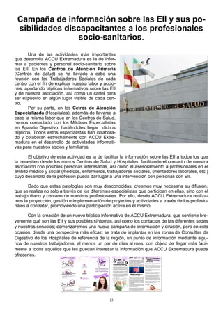 14
Encuentro intergeneracional de
pacientes con EII en el Medio
Ambiente
ACCU Extremadura celebró del 14 al 16 de octubre ...