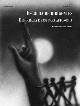 Revista Adusp                                   Outubro 1997




                    ESCOLHA DE DIRIGENTES
                DEMOCRACIA É BASE PARA AUTONOMIA
                                   Maria Cristina de Morais
 