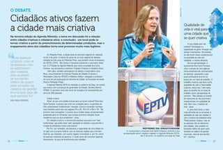 42 AGENDA Ribeirão 2016 43AGENDA Ribeirão 2016
Qualidade de
vida é vital para
uma cidade que
se quer criativa
Cidadãos ativos fazem
a cidade mais criativa
O DEBATE
Na terceira edição do Agenda Ribeirão, o tema em discussão foi a relação
entre cidades criativas e cidadania ativa; a conclusão: um local pode se
tornar criativo a partir do preenchimento de determinadas condições, mas o
engajamento ativo dos cidadãos torna esse processo muito mais legítimo
Em Ribeirão Preto, a edição local do seminário Agenda foi realizada
no dia 3 de junho. O evento fez parte de um ciclo regional de debates,
iniciados há três anos em Ribeirão Preto, que também incluiu Araraquara,
em 2016 e 2015. São Carlos e Campinas estrearam o seminário neste
ano. A 3ª Edição do Agenda Ribeirão teve como convidada Ana Carla
Fonseca, que apresentou a palestra “Cidades Criativas e Cidadania Ativa”.
Além dela, também participaram do debate a historiadora Lilian
Rosa, vice-presidente do Instituto Paulista de Cidades Criativas e
Identidades Culturais (IPCCIC) e Matheus Delbon, advogado e professor
do curso de pós-graduação em Gerente de Cidade, da Fundação Armando
Alvares Penteado (Faap).
O Agenda Ribeirão 2016 foi realizado no auditório da Faap, em evento
que contou com a presença do governador do Estado, Geraldo Alckmin
(PSDB). O seminário teve três horas de duração e foi acompanhado por
cerca de 250 pessoas.
Cidade criativa
Afinal, do que uma cidade precisa para se tornar criativa? Para Ana
Carla Fonseca, é preciso que criem as condições para o surgimento de
três componentes fundamentais: inovação, cultura e conexões (conheça
mais detalhes sobre eles nas páginas 24 e 25, 40 e 41 e 69 e 70). “No
primeiro caso [inovações], é preciso que a cidade esteja constantemente
preparada para se reinventar, que consiga encontrar soluções locais
inovadoras para os seus problemas”, disse.
Em relação à cultura, a economista explicou que esse é um “item
fundamental, que pode trazer valor agregado às cidades e que permite a
criação de ambientes muito mais lúdicos”.
Por fim, por conexões, ela destacou a capacidade de uma cidade em
se ligar com a própria história, com as diversas regiões que a formam
(bairros, por exemplo), com outras regiões (municípios) e, por fim, entre
as diversas instâncias de governo. O modo como vão funcionar depende,
diretamente, do grau de envolvimento dos cidadãos.
ROTEIRO DA CRIATIVIDADE
A economista e urbanista Ana Carla Fonseca, durante a sua
apresentação sobre cidades criativas no Agenda Ribeirão 2016,
dia 3 de junho, no auditório principal da Faap
A sua cidade quer ser
criativa? Tecnologia e a
capacidade de gerar inovação são
pontos importantes. No entanto,
se não forem feitos investimentos
na qualidade de vida dos
cidadãos, a receita desanda.
Na sua apresentação, a
economista Ana Carla Fonseca
citou o estudo de uma agência
norte-americana de recrutamento
de talentos, apontando o que
esse profissional prioriza na
busca por um local de trabalho. O
trabalho mostrou que itens como
‘qualidade de vida’ e ‘diversidade
[cultural, étnica etc.]’ têm tanto
peso na escolha de um local de
trabalho como ‘perspectivas de
carreira’. “Não adianta só investir
em economia se não ocorrerem
investimentos em qualidade de
vida. Sem isso, o talento cai
fora”, disse.
E, para Ana Carla, o meio
mais eficiente de se aumentar a
qualidade de vida nas cidades é
com a prática da cidadania ativa.
“Pode parecer utópico, mas se
as pessoas não se adonarem
das cidades, elas acabam se
tornando reféns de quem está
sentado na cadeira da gestão
municipal, seja de que partido
for”, concluiu.
WEBERSIAN/ACIDADE
“Pode parecer
utópico, mas se
as pessoas não
se adonarem
das cidades,
elas acabam
se tornando
reféns de quem
está sentado na
cadeira da gestão
municipal, seja de
que partido for”
ANA CARLA FONSECA
RibeirãoPretoRibeirãoPretoRibeirãoPretoirrããããrrrããrrrããrrrããrããããããããããããããPPPrPPrrPPrPPriibbbbiibbbbbibbbibbbRiRiRRiRRibbbbbbebbbbbbbbbRRiRRiRiRiRRRRrerrrtotttPrrPrrPrrPrrooooooooooooooottootootototooooorrrrrreeeettreeeettreeeettreeeettreereeerreerreeetttttttttttoottttttRrrrrããoãããããPPPPPPPPPPPPPPPPPPPPPoããããããããããoPPPPPPPPPPPPooooooãoãoããoooããooooooooooPPPPPPPPPPooooooooobbbbbbbbbooooooooRRRRRRRRRRRRRRRRRRRRRRRRRRRRRRRRRRReireireirreirrrrrrrbbbbbbbbbbbeebbebeeebeeebeebebebeeireireeiireeiirrrrrrrreeeeeeeeeeeRibeirãoPreto
 
