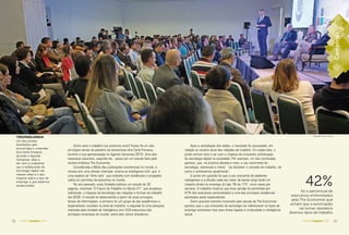 52 AGENDA Campinas 2016 53AGENDA Campinas 2016
Como será o trabalho nos próximos anos? Esses foi um dos
principais temas da palestra da economista Ana Carla Fonseca,
durante a sua apresentação no Agenda Campinas 2016. Uma das
respostas possíveis, segundo ela, passa por um estudo feito pela
revista britânica The Economist.
Considerada a Bíblia das publicações econômicas no mundo, a
revista tem uma divisão chamada chama-se Intelligence Unit, que é
uma espécie de “think tank” que trabalha com tendências e projeções
sobre os caminhos da economia no mundo.
No ano passado, essa Unidade publicou um estudo de 32
páginas, chamado “O Futuro do Trabalho no Século 21”, que projetava,
sobretudo, o impacto da tecnologia nas relações e formas de trabalho
até 2030. O estudo foi desenvolvido a partir de duas principais
fontes de informações: a primeira foi um grupo de dez acadêmicos e
especialistas mundiais na área de trabalho; a segunda foi uma pesquisa
realizada pela Unidade de Inteligência com 533 executivos das
principais empresas do mundo, entre eles vários brasileiros.
TECNOLOGIA
Um dos pontos
levantados pela
economista e urbanista
Ana Carla Fonseca,
durante o Agenda
Campinas, teve a
ver com o crescente
uso e soﬁsticação da
tecnologia digital nas
nossas vidas e o seu
impacto sobre o tipo de
emprego a que estamos
acostumados 42%foi o percentual de
executivos entrevistados
pela The Economist que
acham que a automação
vai tornar obsoletos
diversos tipos de trabalho
Após a compilação dos dados, o resultado foi assustador, em
relação ao cenário atual das relações de trabalho. Em todas elas, o
ponto comum teve a ver com o impacto da crescente sofisticação
da tecnologia digital na sociedade. Por exemplo, um das conclusões
apontou, que, na próxima década e meia, o uso recorrente da
tecnologia, sobretudo a móvel, “vai dissolver o conceito de trabalho, tal
como o conhecemos atualmente”.
O ponto em questão foi que o uso crescente de telefones
inteligentes e a difusão cada vez maior da banda larga terão um
impacto direto no emprego do tipo “8h às 17h”, cinco vezes por
semana. O trabalho mostrou que essa opinião foi partilhada por
47% dos executivos entrevistados e uma das principais tendências
apontadas pelos especialistas.
Outro possível caminho mostrado pelo estudo da The Economist
apontou que o uso crescente da tecnologia vai redirecionar os tipos de
emprego existentes hoje para áreas ligadas à criatividade e inteligência
social.
MASTRANGELO REINO / A CIDADE
CampinasCampinasCampinasppppppCmmmmmmmmmmmmmmmppmmmmppmmppmmppmppppppnaaanaaannaannaaCCCCCCCCCCCCCCCCCCCCCCCCCCCCCCCCaaasaaaaaaaaaaaaaaaaaaaaaasaaaasssasssasssasssasasasssasssmmmmmppppnnnnnnnnnnnnnnnnnnnnnnnpppppppppppppppppppppppppnnnnnnnnnpinpinpinpiniipppppppipipipiinninininiininininiiiiiCCCCCCCCCCCCCiiiiiiiiiiiiiiiiiiiiiiiiiiiiiiiiiiiiiiiiiiiiiiiiiiiiiiiiiiiiiiCamamaamaammmmmCCCCCCCCCCCCCCaCaaCaCaCCCCamamamammmmmaaaaaCaCampinas
 