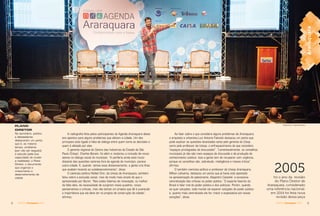 98 AGENDA Araraquara 2016AGENDA Araraquara 2016
A radiografia feita pelos participantes do Agenda Araraquara deste
ano apontou para alguns problemas que afetam a cidade. Um dos
principais está ligado à falta de diálogo entre quem toma as decisões e
quem é afetado por elas.
O gerente regional do Centro das Indústrias do Estado de São
Paulo (Ciesp), Charles Bonani, foi além e reclamou a inclusão de novos
atores no diálogo social do município. “A periferia ainda está muito
distante das questões centrais,fora da agenda do município, parece
outra cidade. E, quando temos esse distanciamento, a gente cria ilhas
que acabam levando ao subdesenvolvimento”, disse.
O cientista político Rafael Orsi, da Unesp de Araraquara, também
falou sobre a exclusão social, mas de modo mais amplo do que o
apresentado por Bonini. “Nós todos falamos de renovação, ou melhor,
da falta dela, da necessidade de surgirem novos quadros, novos
pensamentos e críticas, mas não temos um projeto que dê à juventude
a importância que ela deve ter no projeto de construção da cidade”,
afirmou.
PLANO
DIRETOR
No seminário, público
e debatedores
destacaram um ponto
que é, ao mesmo
tempo, problema
(por não ser seguido)
e solução (pela sua
capacidade de mudar
a realidade): o Plano
Diretor, o documento
que organiza o
crescimento e
desenvolvimento da
cidade
2005foi o ano da revisão
do Plano Diretor de
Araraquara, considerado
uma referência nacional;
em 2014 foi feita nova
revisão dessa peça
Ao falar sobre o que considera alguns problemas de Araraquara,
o arquiteto e urbanista Luiz Antonio Falcoski destacou um ponto que
pode explicar as questões levantadas tanto pelo gerente do Ciesp
como pelo professor da Unesp: o enfraquecimento do que considera
“espaços privilegiados de discussões”. “Lamentavelmente, os conselhos
municipais já não são mais espaços de discussão e de produção de
conhecimento coletivo. Isso a gente tem de recuperar com urgência,
porque os conselhos são, sobretudo, inteligência e massa crítica”,
afirmou.
O também cientista político e professor da Unesp Araraquara,
MIlton Lahuerta, destacou um ponto que já havia sido apontado
na apresentação do palestrante, Alejandro Castañé: a excessiva
centralização das críticas no poder público. “O esporte favorito do
Brasil é falar mal do poder público e dos políticos. Porém, quando
se quer soluções, todo mundo vai esperar soluções do poder público
e, quanto mais centralizado ele for, maior a expectativa por essas
soluções”, disse.
AMANDA ROCHA / TRIBUNA ARARAQUARA
Araraquara
 