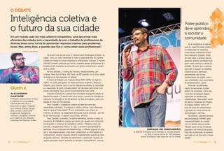 1312 AGENDA Araraquara 2016AGENDA Araraquara 2016
Inteligência coletiva e
o futuro da sua cidade
O DEBATE
Em um mundo cada vez mais urbano e competitivo, uma das armas mais
eﬁcientes das cidades será a capacidade de unir o trabalho de proﬁssionais de
diversas áreas como forma de apresentar respostas criativas para problemas
locais. Mas, antes disso, a questão que ﬁca é: como atrair esses proﬁssionais?
Há pouco mais de oito anos, o Instituto para Estratégias Urbanas, do
Japão, criou um índice destinado a medir a capacidade das 40 maiores
cidades do mundo em atrair empresas e profissionais criativos. O mesmo
indicador também avalia de que forma o trabalho desses profissionais e a
existência das empresas se convertem em ganhos econômicos e sociais
para a cidade.
No ano passado, o ranking era liderado, respectivamente, por
Londres, Nova York e Paris. São Paulo, na 38ª posição, era a única cidade
da América do Sulk presente na relação.
O Índice de Cidades com Impacto Global 2015 (GPCI, na sigla em
inglês), foi usado pelo gestor de desenvolvimento argentino, Alejandro
Castañé, para mostrar como o uso da inteligência coletiva, a criatividade
e a capacidade de gerar inovação podem ser decisivos para tornar uma
cidade socialmente mais justa e economicamente mais sólida .
Alejandro Castañé foi o palestrante convidado da segunda edição do
Agenda Araraquara. O evento teve como tema o conceito de inteligência
coletiva e foi realizado no dia 29 de abril, no Sesc Araraquara, para uma
platéia de mais de 150 pessoas.
Para Castañé, a inteligência coletiva vai além da soma das
capacidades individuais. O processo é coletivo, afirma, mas a diferença
está na variável “diversidade”. “É uma diversidade mais ampla, de
critérios, de olhares, da capacidade de escutar outras pessoas - que não
as do mesmo grupo - e aceitar o que é dito”, afirmou.
Para Castañé, no entanto, há outros elementos comuns a todos os
processos de inteligência coletiva que devem ser levados em conta para
compreender o processo de inteligência coletiva. “Podemos citar, por
exemplo, o engajamento efetivo, ou seja, a vontade e possibilidade de
participar em um processo de cidadania ativa, a reﬂexão seguida de ação,
isto é, não adianta pensar e não fazer, compartilhar as informações e o
conhecimento, envolver diversos setores (especialmente quando se trata
de pastas públicas), liberdade de pensamento e expressão, respeito às
regras pactuadas (sejam explícitas ou tácitas) e transparência”, concluiu.
Quem é
ALEJANDRO
CASTAÑÉ
Professor de Economia Criativa
e Cidades da Universidade
Cândido Mendes (RJ) e
Economia Criativa e Cidades
da Fundação Getúlio Vargas
(SP), também desenvolve
projetos de inteligência
coletiva e inovações urbanas
e já colaborou em diversas
iniciativas das Nações Unidas
AMANDA ROCHA / TRIBUNA ARARAQUARA
ESPAÇO DE DISCUSSÃO
O Agenda Araraquara foi realizado no dia 29 de abril,
no Sesc e reuniu cerca de 150 pessoas;
evento aconteceu pela segunda vez na cidade
Poder público
deve aprender
a escutar a
comunidade
Se a inteligência é coletiva,
qual é o papel do poder público
na elaboração de respostas
criativas aos problemas locais?
Para Alejandro Castañé, antes
de mais nada, é preciso que os
gestores públicos percebam que
quem mais conhece a cidade é o
cidadão. “A partir daí, é preciso
aprender a escutar os cidadãos
e estimulá-los a participar,
aproveitando não só seu
conhecimento da cidade, mas a
sua criatividade e seu sentimento
de pertencimento”, disse.
Para ele, há diferentes
modos de aproximar o poder
público da sociedade, entre eles
o uso das tecnologias digitais,
sobretudo as plataformas
colaborativas. “Elas podem servir
de apoio a iniciativas de resgate
do espaço público, como um
local de troca de conhecimento
e geração de novas formas de
aprendizagem”, afirmou.
No entanto, Castañé destaca
que participação também gera
responsabilidades do cidadão
com os demais atores sociais.
“Muitas vezes vemos iniciativas
baseadas nos direitos de grupos,
mas não se discutem os deveres
que cada um de nós com a nossa
cidade.”
AMANDAROCHA/TRIBUNAARARAQUARA
Araraquara
 