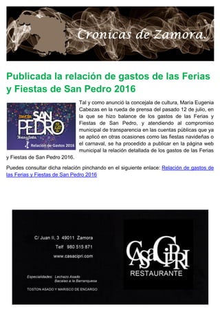 Publicada la relación de gastos de las Ferias
y Fiestas de San Pedro 2016
Tal y como anunció la concejala de cultura, María Eugenia
Cabezas en la rueda de prensa del pasado 12 de julio, en
la que se hizo balance de los gastos de las Ferias y
Fiestas de San Pedro, y atendiendo al compromiso
municipal de transparencia en las cuentas públicas que ya
se aplicó en otras ocasiones como las fiestas navideñas o
el carnaval, se ha procedido a publicar en la página web
municipal la relación detallada de los gastos de las Ferias
y Fiestas de San Pedro 2016.
Puedes consultar dicha relación pinchando en el siguiente enlace: Relación de gastos de
las Ferias y Fiestas de San Pedro 2016
 