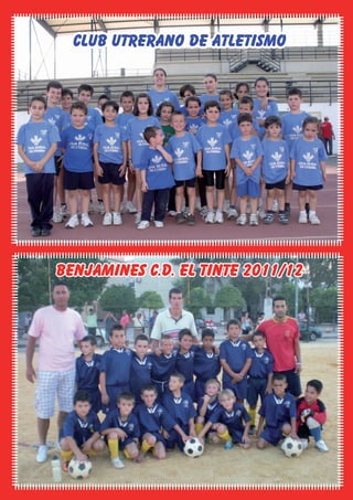 El Silbato 2
  CLUB UTRERANO DE ATLETISMO




BENJAMINES C.D. EL TINTE 2011/12
 