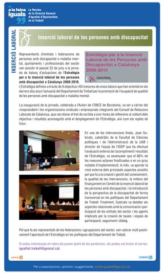 La Revista
                          de la Direcció General
                          d'Igualtat d'Oportunitats
                          en el Treball
INSERCIÓ LABORAL



                                  Inserció laboral de les persones amb discapacitat


                   Representants d’entitats i federacions de
                   persones amb discapacitat o malaltia men-
                   tal, ajuntaments i professionals del sector
                   van assistir el passat 22 de juny a la jorna-
                   da de balanç d’actuacions de l’Estratègia
                   per a la inserció laboral de les persones
                   amb discapacitat a Catalunya 2008-2010.
                   L’Estratègia defineix a través de 9 objectius i 60 mesures els eixos bàsics que han orientat en els
                   darrers dos anys l’actuació del Departament de Treball per la promoció de l’ocupació de qualitat
                   de les persones amb discapacitat o malaltia mental.

                   La inauguració de la jornada, celebrada a l’Autori de l’ONCE de Barcelona, va ser a càrrec del
                   vicepresident i les organitzacions sindicals i empresarials integrants del Consell de Relacions
                   Laborals de Catalunya, que van donar el tret de sortida a cinc hores de reflexions al voltant dels
                   objectius i resultats aconseguits amb el desplegament de l’Estratègia, així com els reptes de
                   futur.

                                                                     En una de les intervencions finals, Joan Su-
                                                                     birats, catedràtic de la Facultat de Ciències
                                                                     polítiques i de l’Administració de la UAB i
                                                                     director de l’equip de l’IGOP que ha efectuat
                                                                     l’avaluació externa de l’acompliment i resultats
                                                                     de l’Estratègia, va assenyalar que el 86% de
                                                                     les mesures estaven finalitzades o en un grau
                                                                     notable d’implementació. A més, va aportar la
                                                                     visió externa dels principals aspectes assolits
                                                                     pel que fa a la creació i gestió del coneixement,
                                                                     la qualitat de les intervencions, la millora del
                                                                     finançament en l’àmbit de la inserció laboral de
                                                                     les persones amb discapacitat, i la introducció
                                                                     de la perspectiva de la discapacitat de forma
                                                                     transversal en les polítiques del Departament
                                                                     de Treball. Finalment, Subirats va detallar els
                                                                     aspectes relacionats amb la comunicació i par-
                                                                     ticipació de les entitats del sector i els agents
                                                                     implicats per la creació de taules i espais de
                                                                     participació, seguiment i diàleg.

                   Pel que fa als representats de les federacions i agrupacions del sector, van valorar molt positi-
                   vament l’aportació de l’Estratègia en les polítiques del Departament de Treball.

                   Si esteu interessats en rebre els power point de les ponències, els podeu sol·licitar al correu:
                   igualtat.treball@gencat.cat.




                              Per a subscripcions, opinions i suggeriments: revista.igualtat@gencat.cat
 