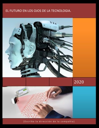 [ E s c r i b a l a d i r e c c i ó n d e l a c o m p a ñ í a ]
2020
EL FUTURO EN LOS OJOS DE LA TECNOLOGIA.
 