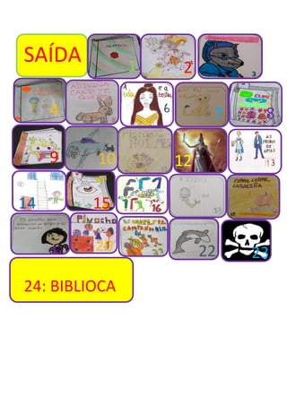 SAÍDA 1 2
4 7 8
9 10 12
14 15
20 22 23
24: BIBLIOCA
 