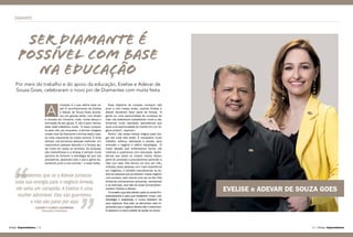 DIAMANTE
Amway Empreendedores | | Amway Empreendedores22 23
ser DIAMANTE É
POSSÍVEL COM BASE
NA EDUCAÇÃO
nimação é o que define esse ca-
sal! O reconhecimento de Evelise
e Adevar de Souza Goes aconte-
ceu em grande estilo, com direito
à entrada em limusine, moto, muita dança e
animação de seu grupo. E não é para menos:
esse casal trabalhou muito. “A maior conquis-
ta para nós, por enquanto, é termos chegado
a esse nível de Diamante e termos dado o pas-
so mais importante da nossa carreira. É lindo
demais, nos tornamos pessoas melhores. Um
crescimento pessoal absurdo e a Amway aju-
da muito em todos os sentidos. Os produtos
são maravilhosos e a Amway é sempre muito
parceira ao fornecer a estratégia de que nós
precisamos, apoiando tudo o que a gente faz,
sentando junto e nos ouvindo”, o casal relata.
A
Essa trajetória de sucesso começou três
anos e oito meses antes, quando Evelise e
Adevar decidiram fazer parte da Amway. “A
gente viu uma oportunidade de mudança de
vida, nós estávamos trabalhando muito e não
tínhamos muito resultado, percebemos que
seria uma oportunidade de investir em um ne-
gócio próprio”, explicam.
Porém, não existe receita mágica para che-
gar até onde eles estão. É necessário muito
trabalho, esforço, dedicação e estudo, para
entender o negócio e definir estratégias. “O
maior desafio que enfrentamos fomos nós
mesmos e superamos com educação. Apren-
demos que todos os nossos medos faziam
parte do processo e precisávamos aprender a
lidar com eles. Nós líamos um livro por mês,
indicado pelas pessoas com mais experiência
em negócios, e também escutávamos os áu-
dios de pessoas que já estavam nesse negócio
com sucesso, pelo menos uma vez ao dia. Nós
tínhamos treinamentos semanais, semestrais
e os bianuais, que são as duas Convenções”,
revelam Evelise e Adevar.
O conselho que eles deixam para os outros Em-
preendedores é para que trabalhem muito, com
estratégia e adaptação, e nunca desistam de
seus objetivos. Para eles, os elementos mais im-
portantes que o negócio oferece são o crescimen-
to pessoal e a oportunidade de ajudar os outros.
Percebemos que se o Adevar juntasse
toda sua energia para o negócio Amway,
ele seria um campeão.A Evelise é uma
mulher admirável. Eles são guerreiros
e não vão parar por aqui
Por meio do trabalho e do apoio da educação, Evelise e Adevar de
Souza Goes, celebraram o novo pin de Diamantes com muita festa
EVELISE e ADEVAR DE SOUZA GOES
LUCIANE E CLARECI LAUERMANN,
Diamantes Fundadores
 