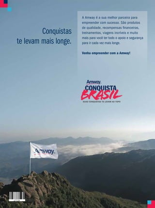 Conquistas
te levam mais longe.
A Amway é a sua melhor parceira para
empreender com sucesso. São produtos
de qualidade, recompensas financeiras,
treinamentos, viagens incríveis e muito
mais para você ter todo o apoio e segurança
para ir cada vez mais longe.
Venha empreender com a Amway!
 